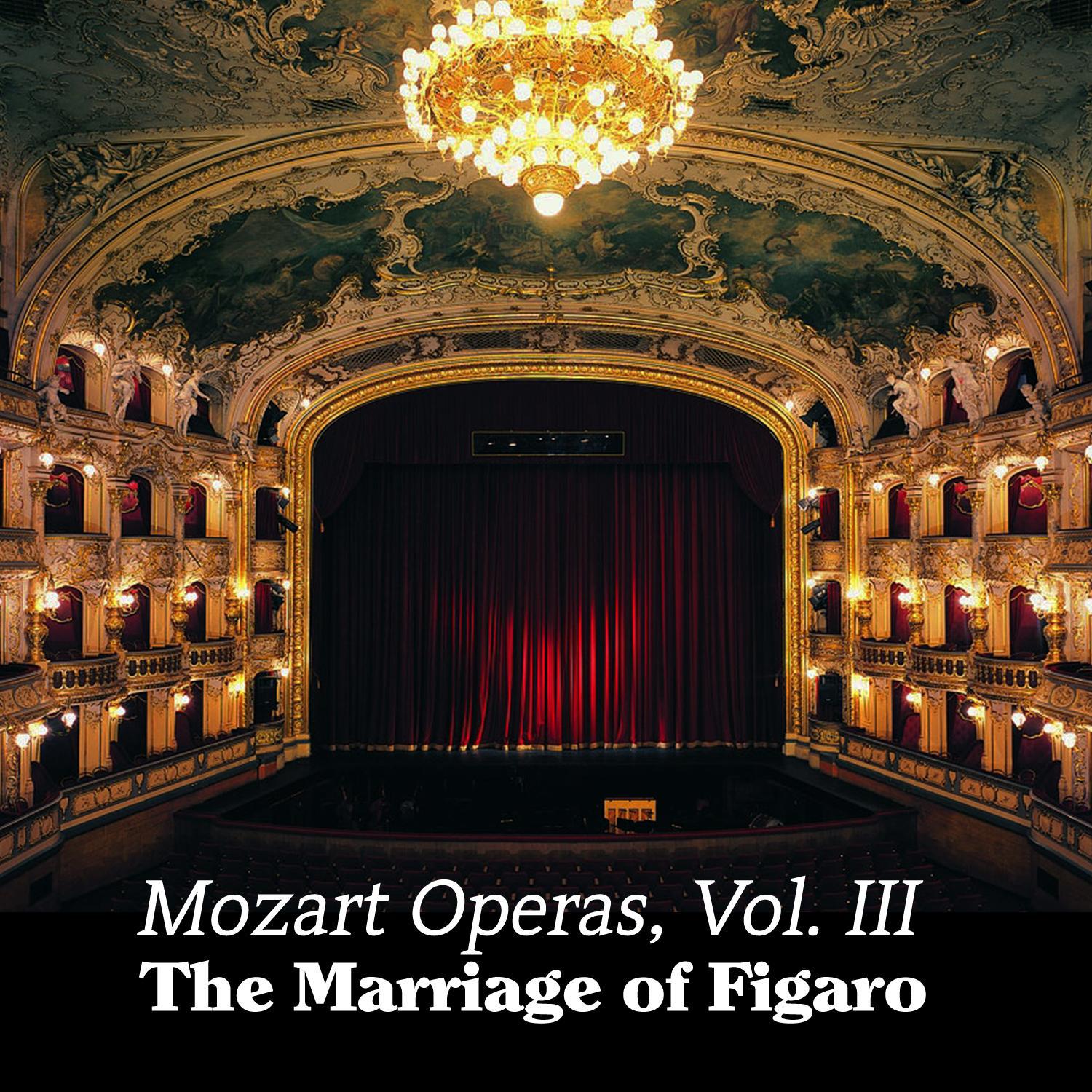Mozart Operas Vol. III: The Marriage of Figaro