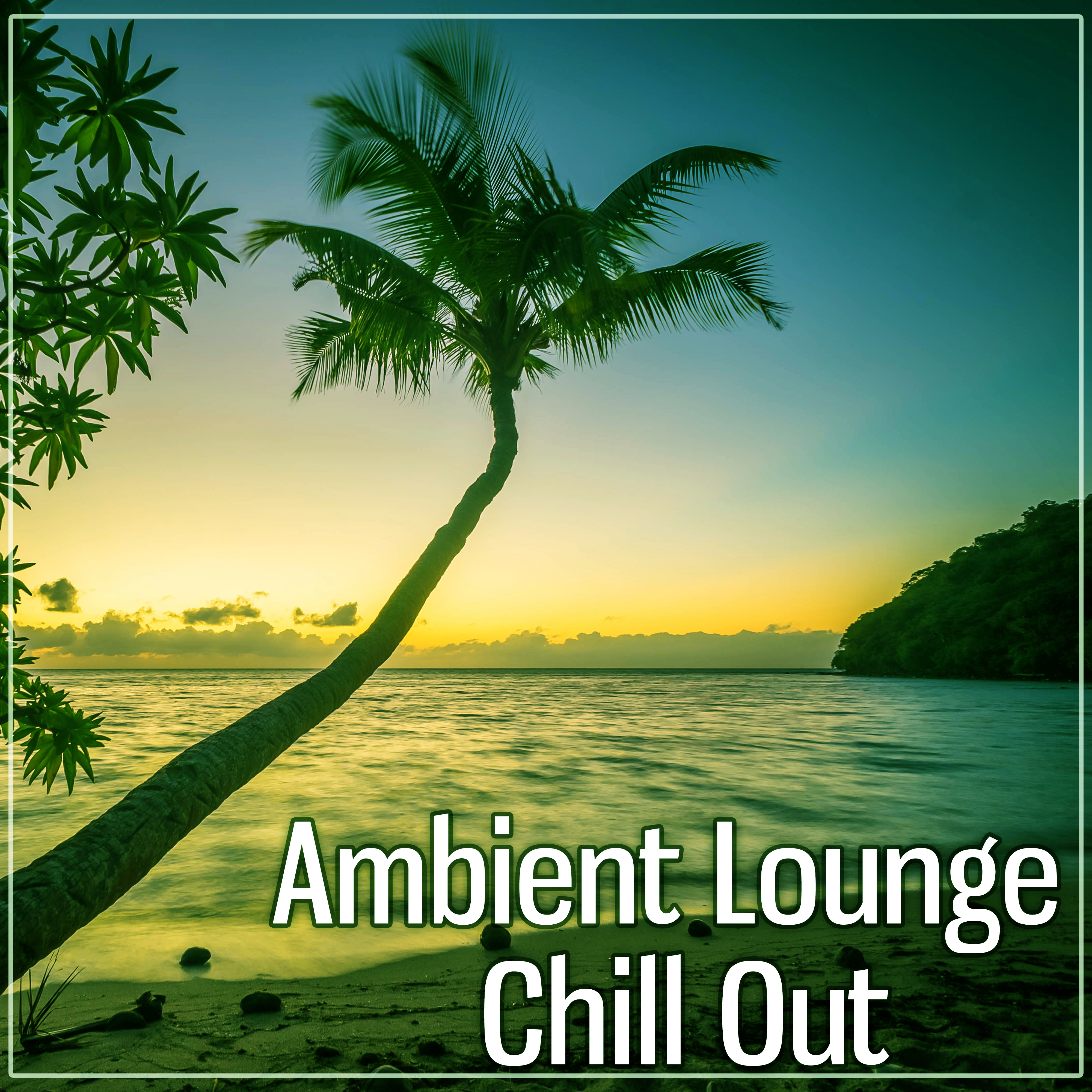 Ambient Lounge Chill Out  Finest Chill Out Electronic Beats