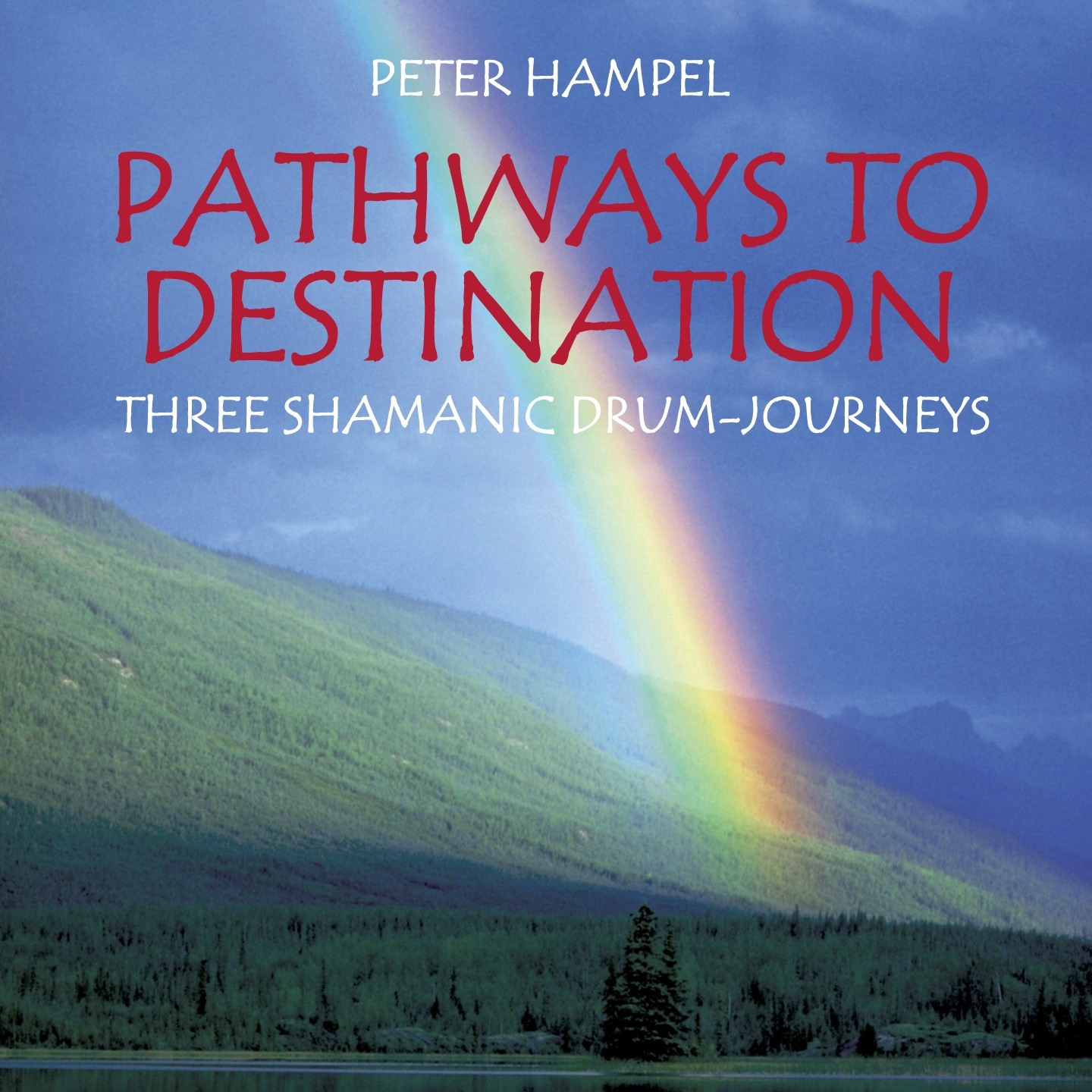 PATHWAYS TO DESTINATION: Three Shamanic Drum-Journeys