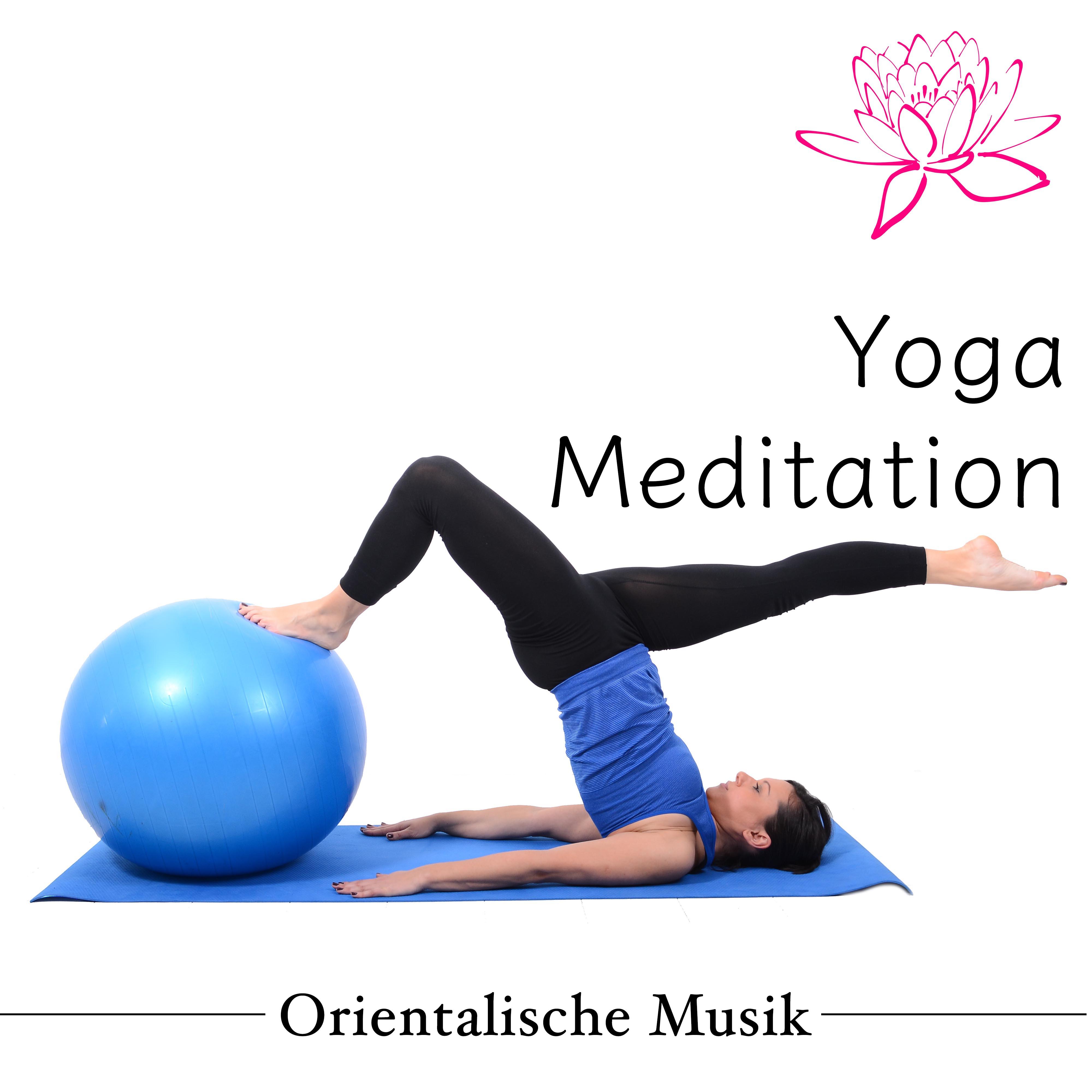Yoga Meditation  Orientalische Musik fü r Yoga Ü bungen und Yoga Ausbildung