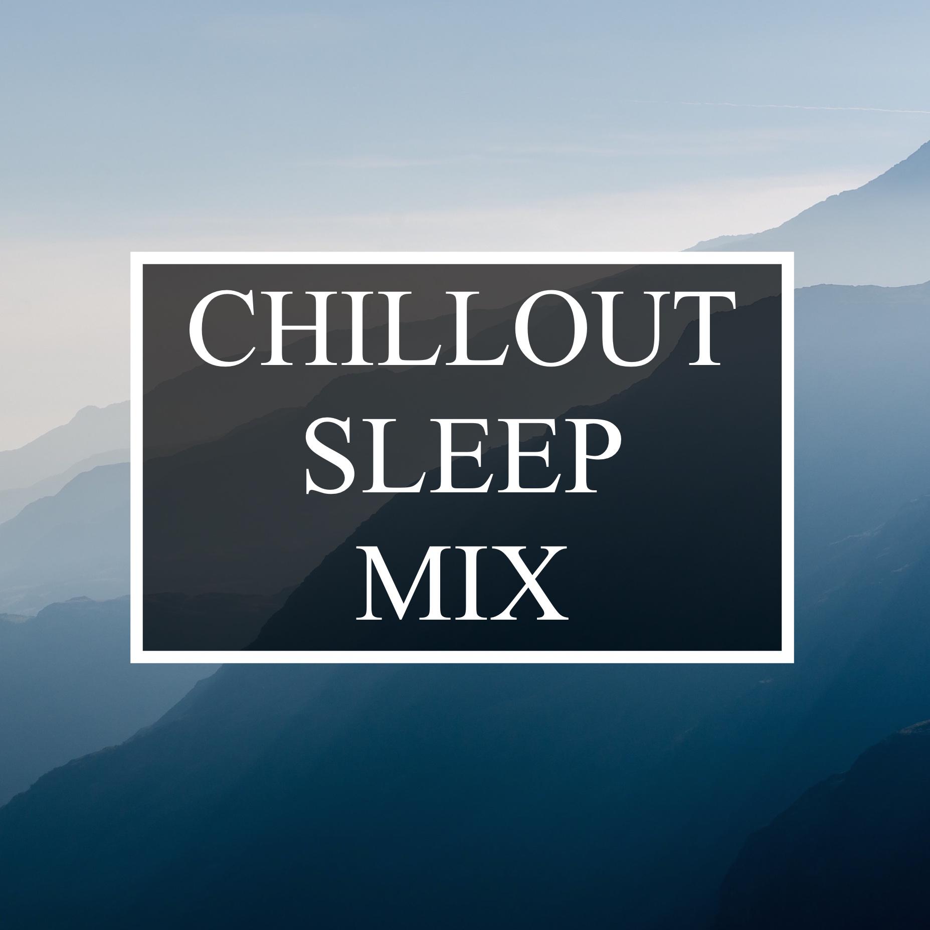 Chillout Sleep Compilation - Relax with 20 Soothing Melodies for Lucid Dreaming, Meditation, Yoga & Stress Relief, and for Deep Focus and Better Health