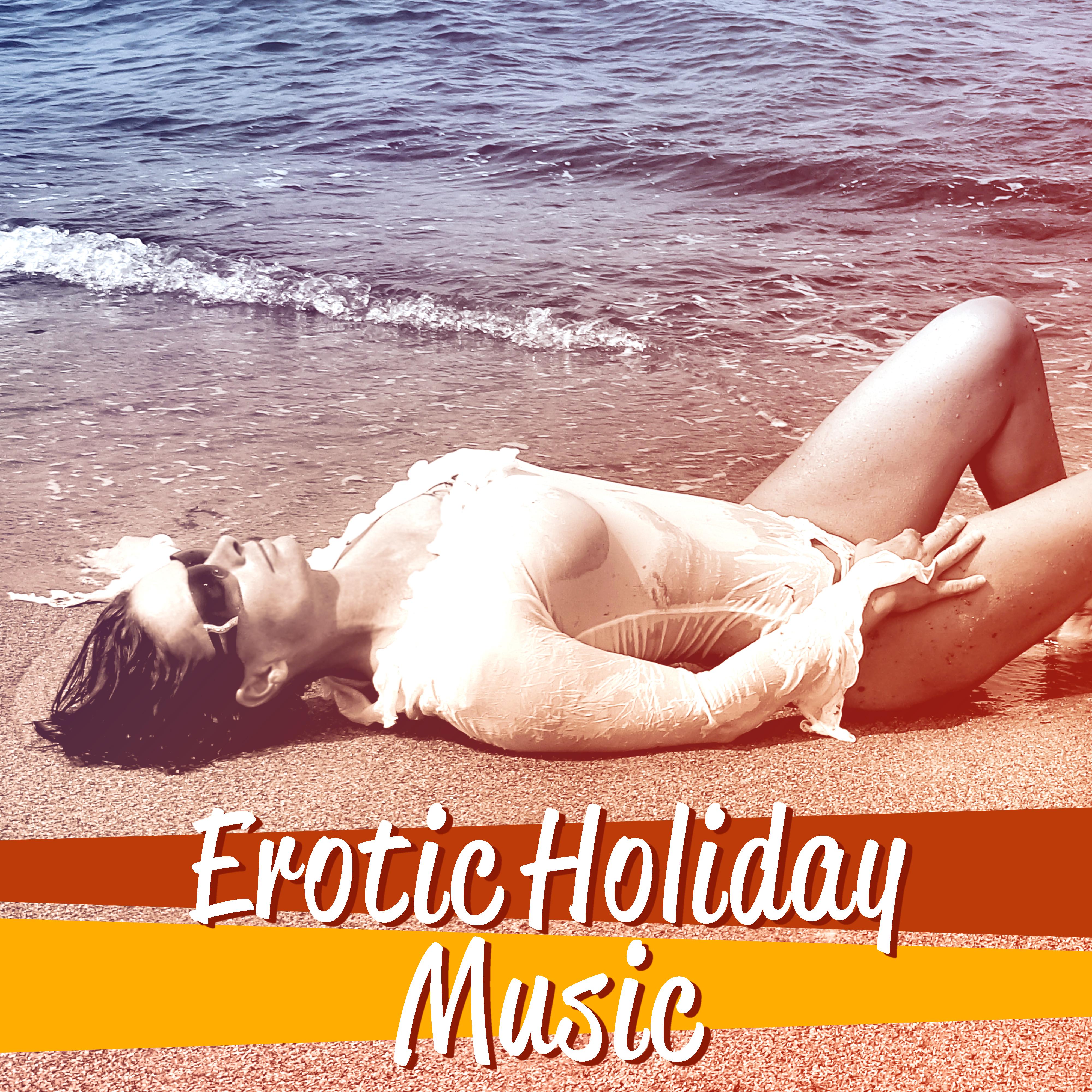 Erotic Holiday Music  Sensual Dance, Party Night, Summer Love, Erotic Lounge, Sensuality, Deep Relaxation, Summer Chill
