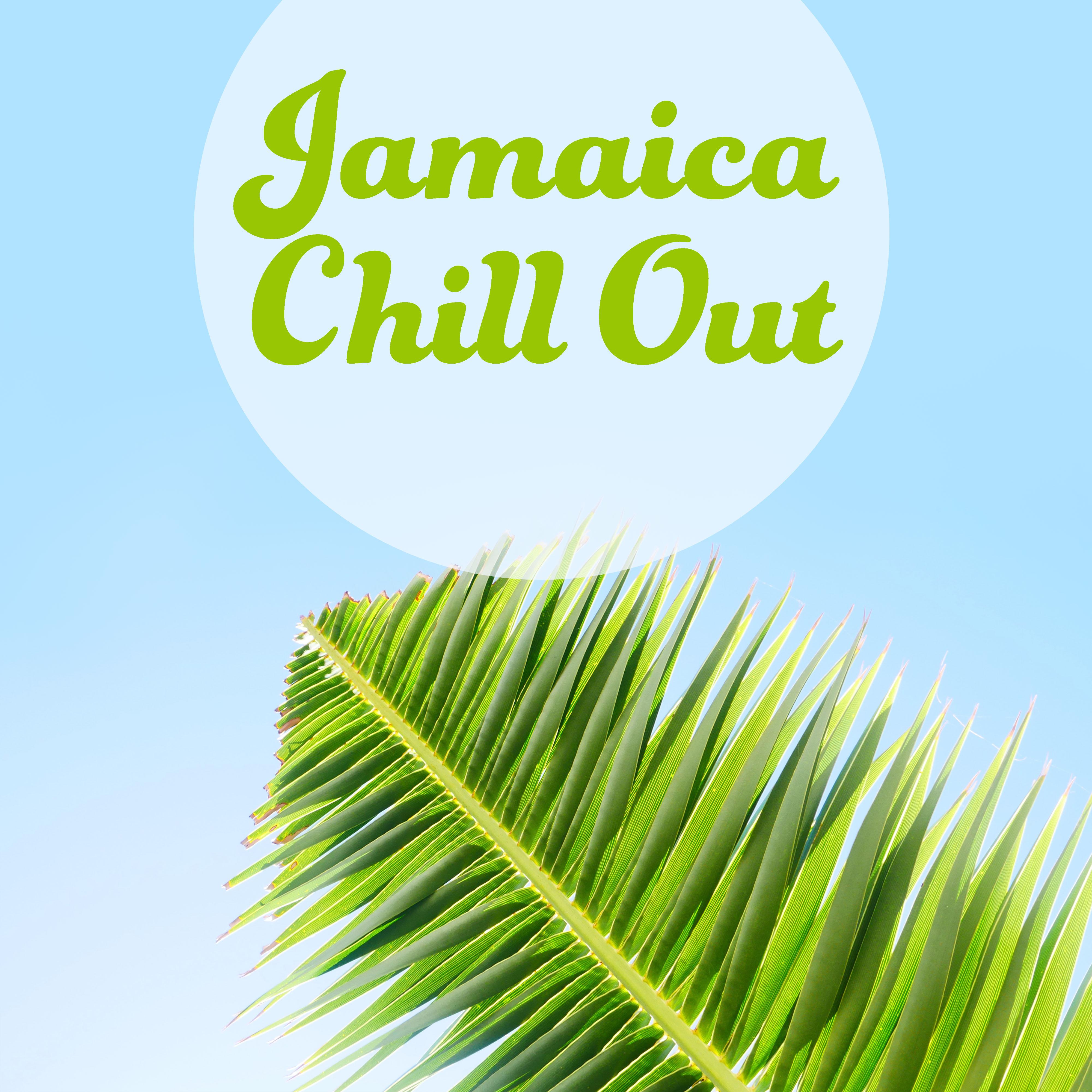 Jamaica Chill Out  Summer Chill Out Music, Rest, Tropical Sounds, Summer Hits 2017, Deep Sun, Relax, Beach Chill
