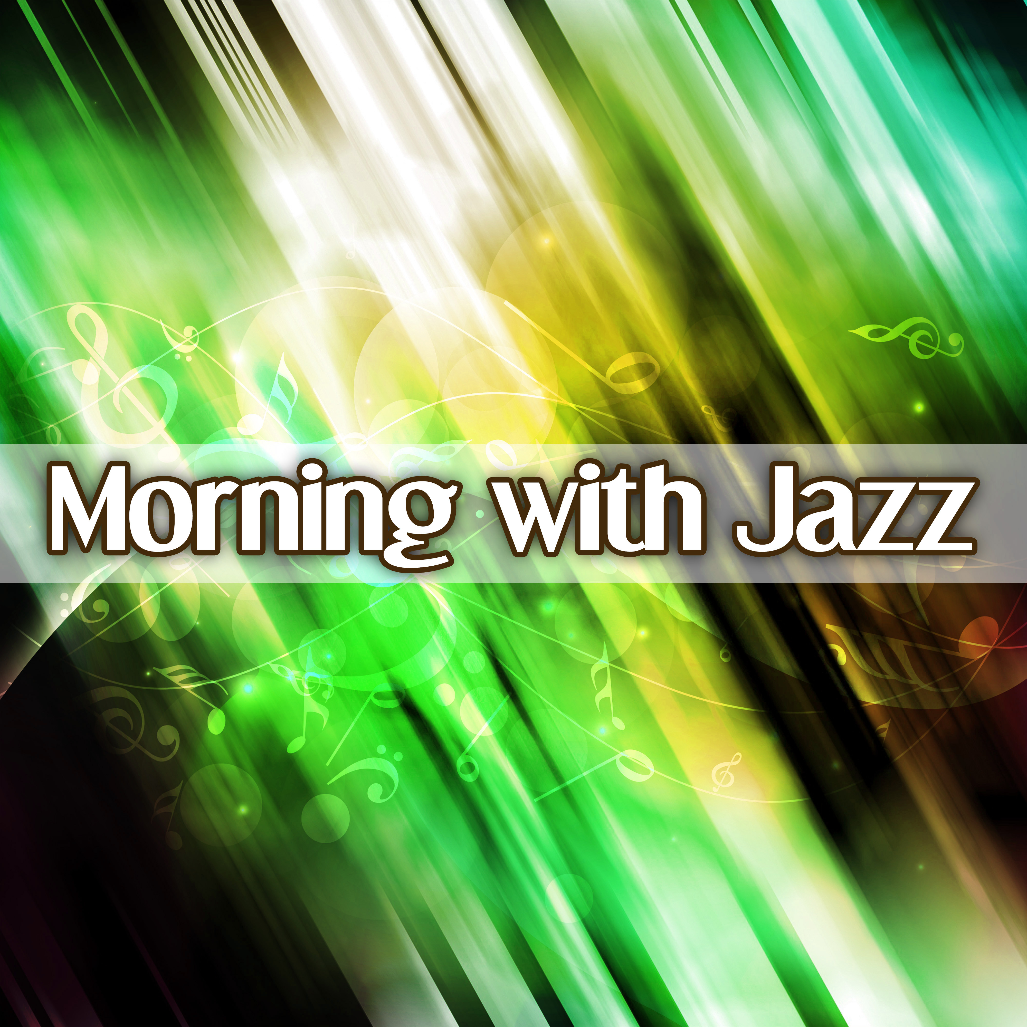 Morning with Jazz - Good Start Day, Full of Energy, Positive Attitude, Cool Mood, Awesome Humour