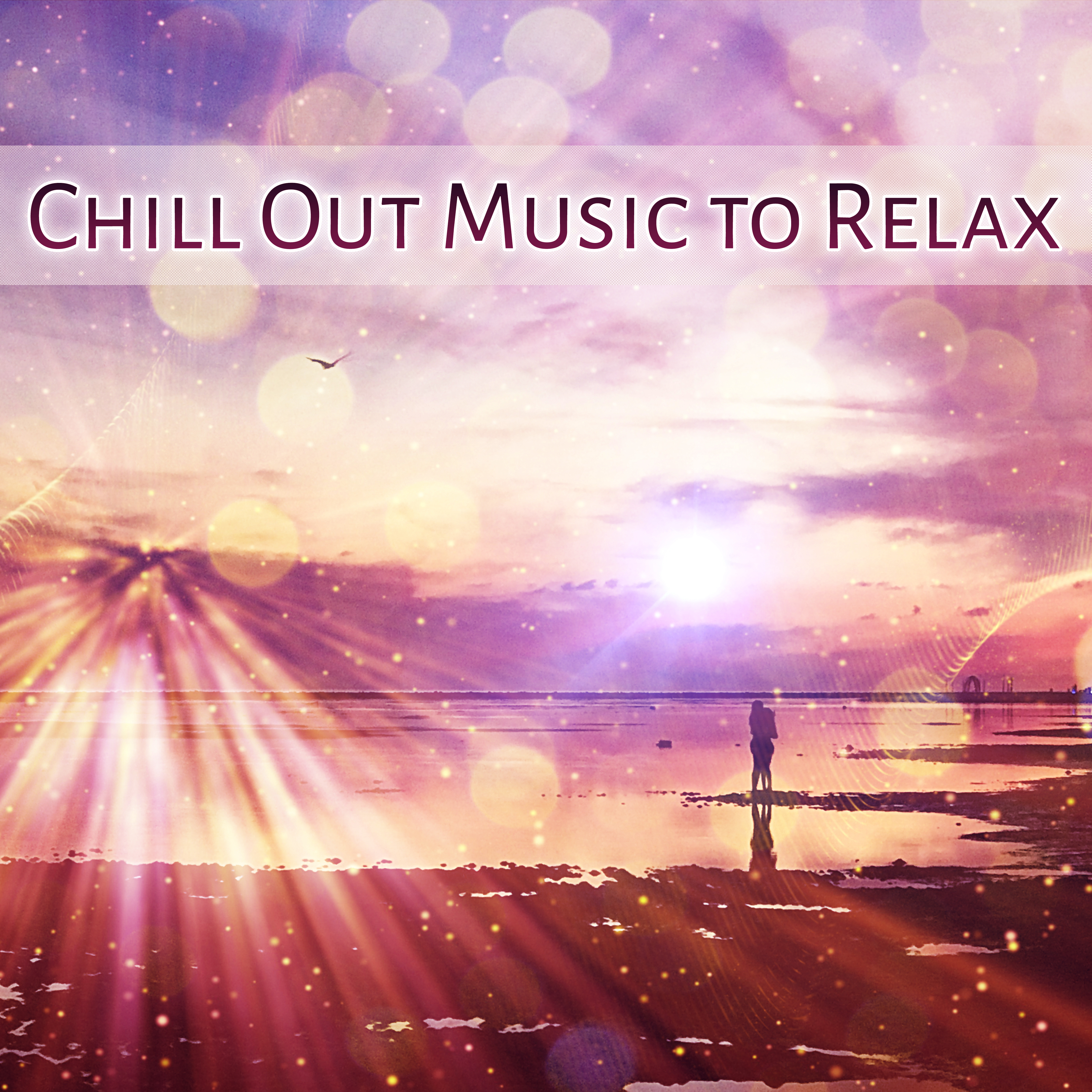 Chill Out Music to Relax  Easy Listening, Beach Relaxation, Rest with Calm Music, Soft Sounds