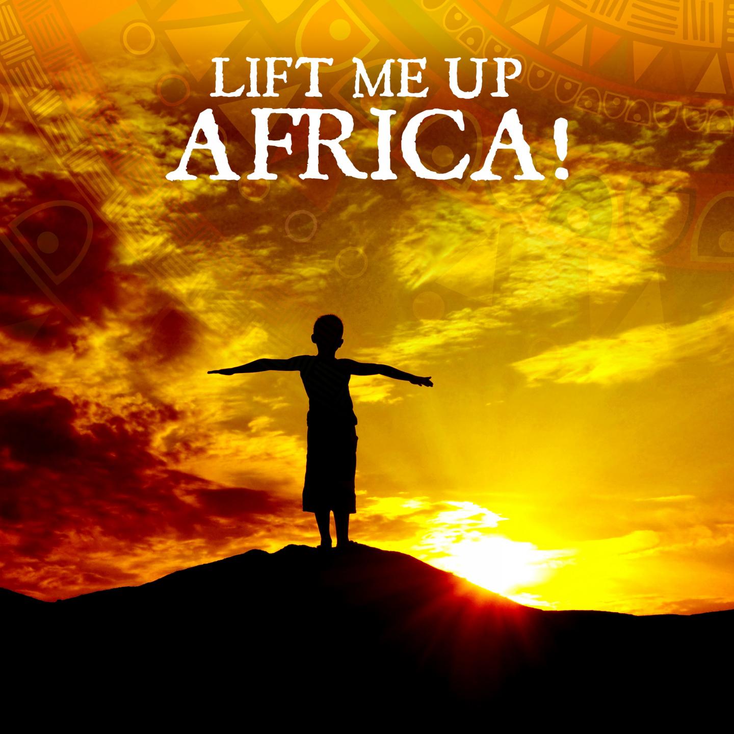 Lift Me Up Africa!