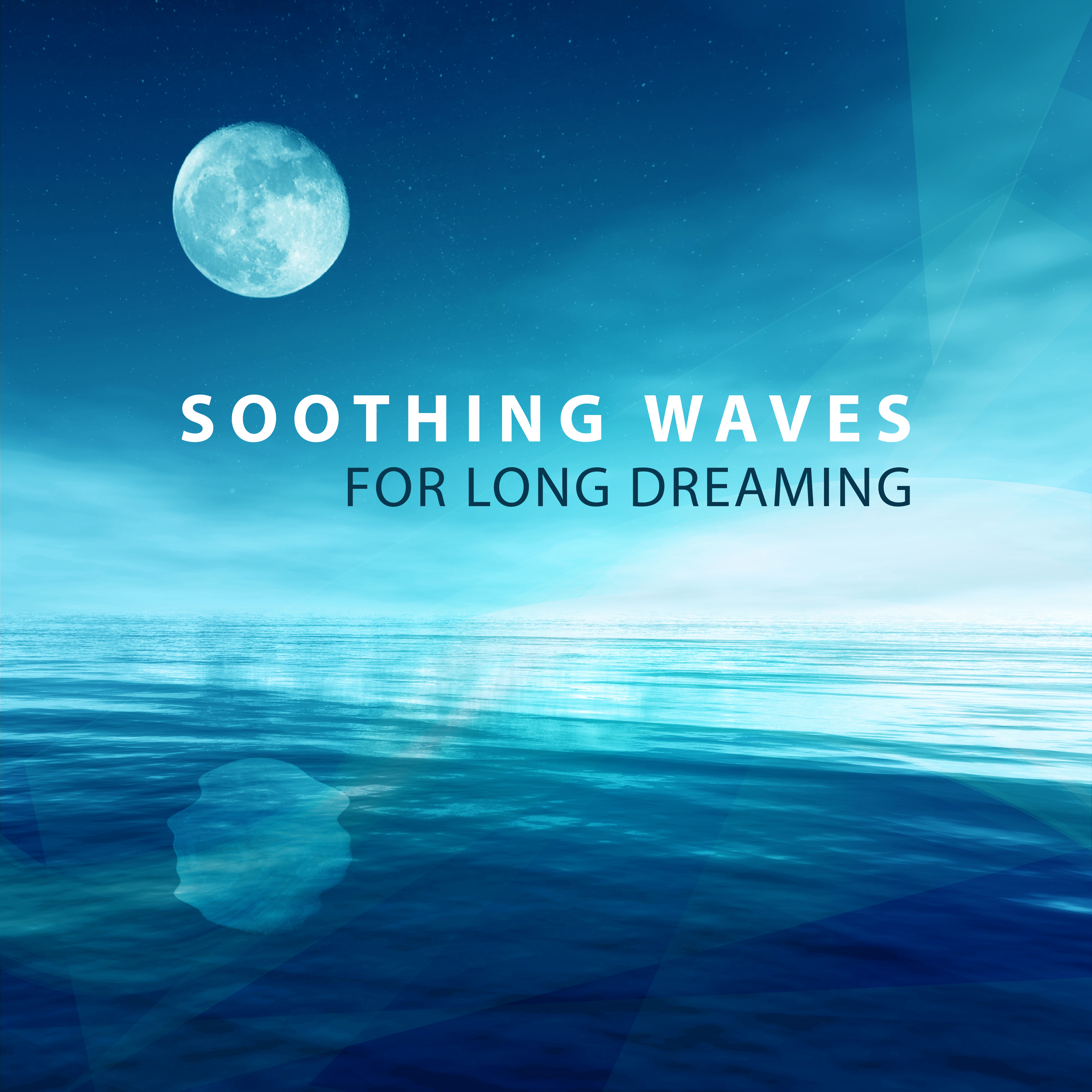 Soothing Waves for Long Dreaming  Music to Calm Your Mind, Stress Free, Rest with New Age, Relaxing Melodies