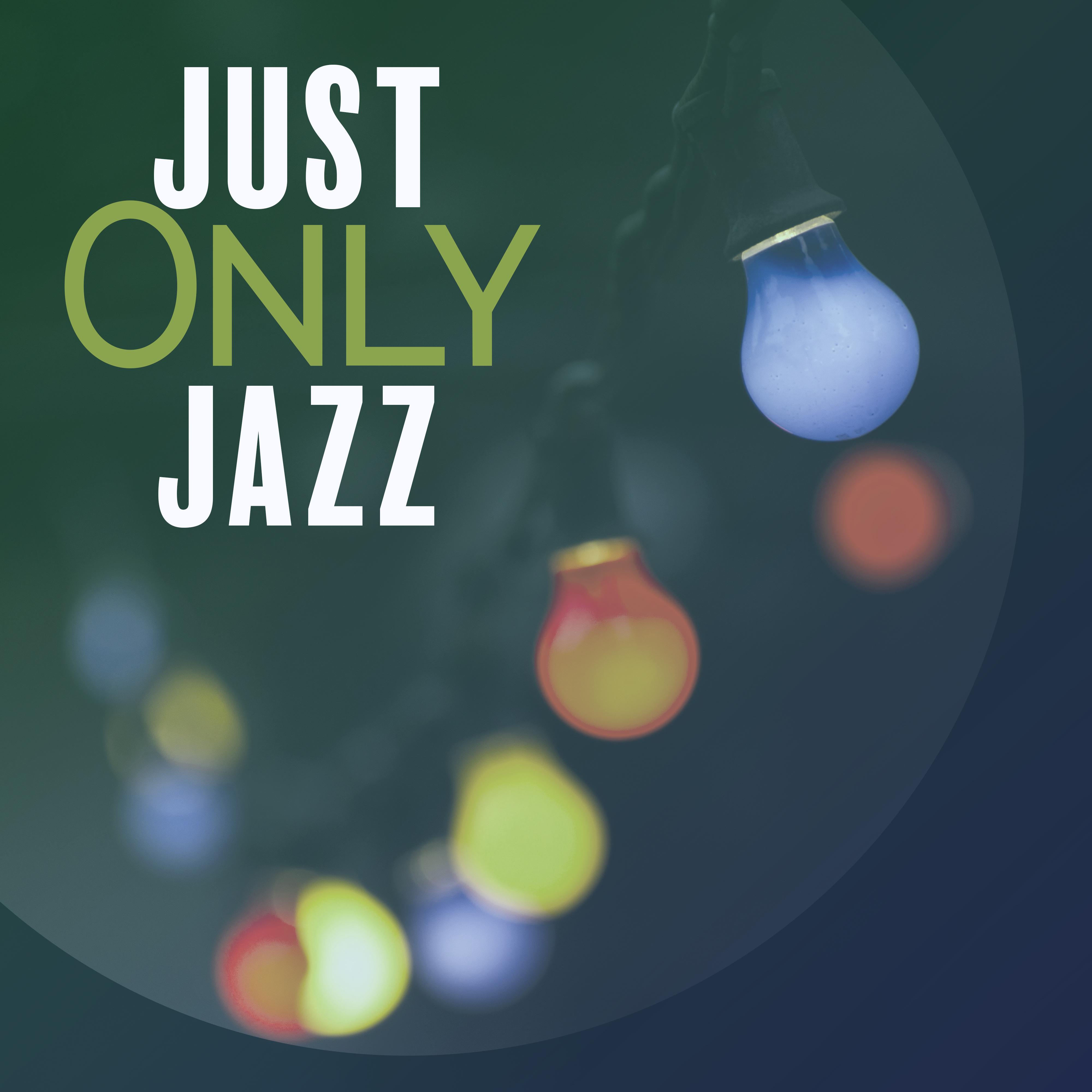 Just Only Jazz  Soothing Jazz Instrumental, Pure Piano Songs, Jazz Lounge