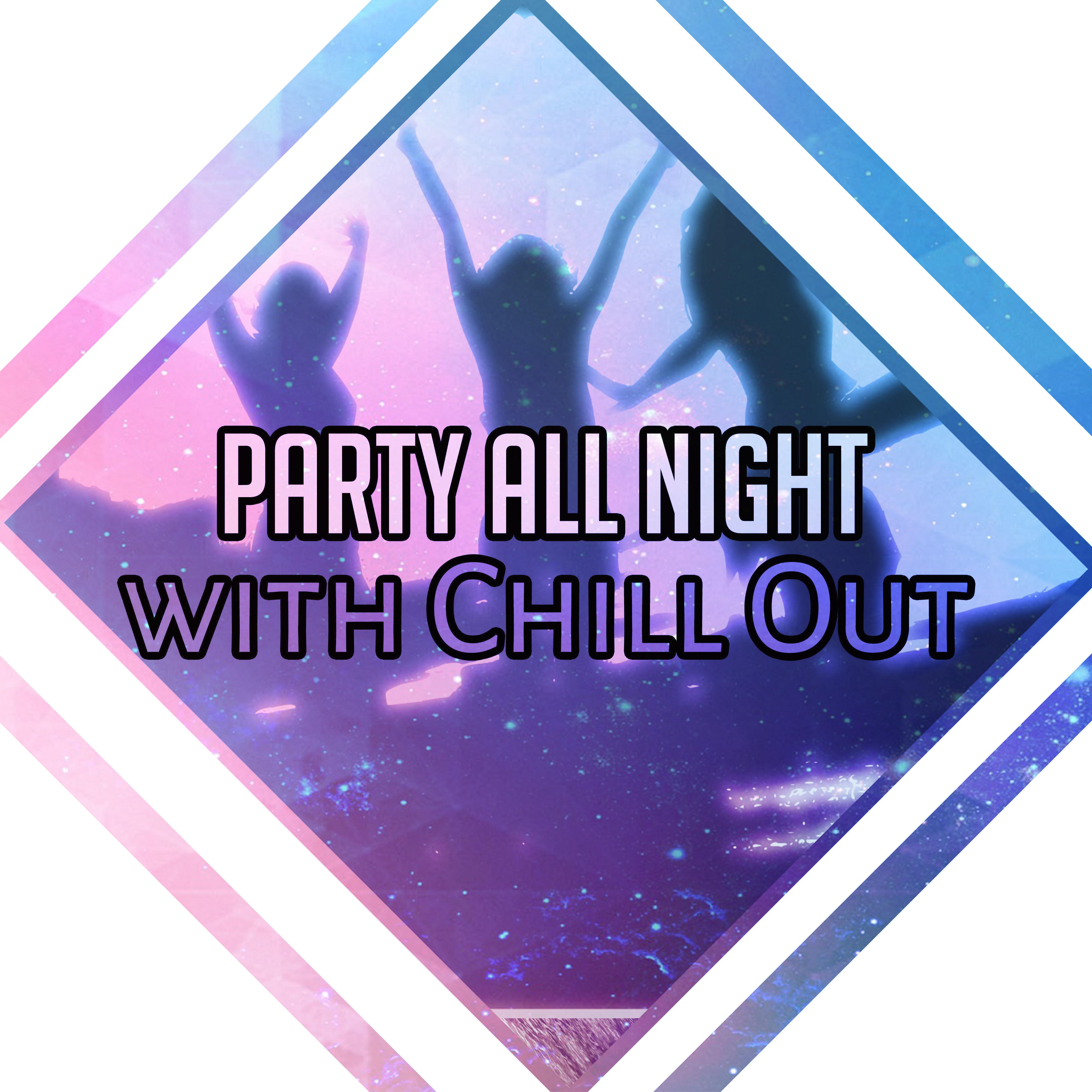 Party All Night with Chill Out  Ibiza Party, Drink Bar, Beach Music, Summertime