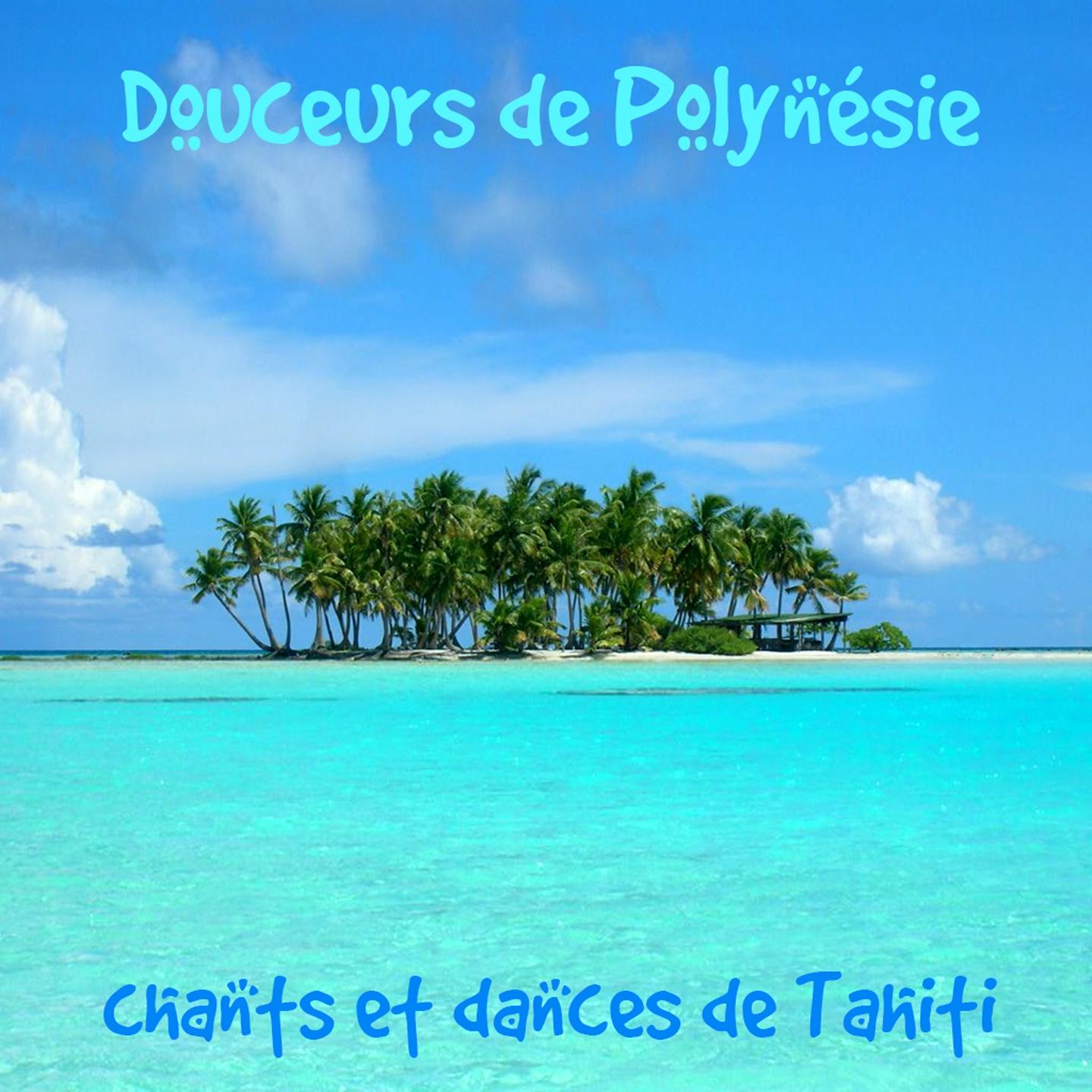 Douceurs de Polyne sie Chants et danses de Tahiti