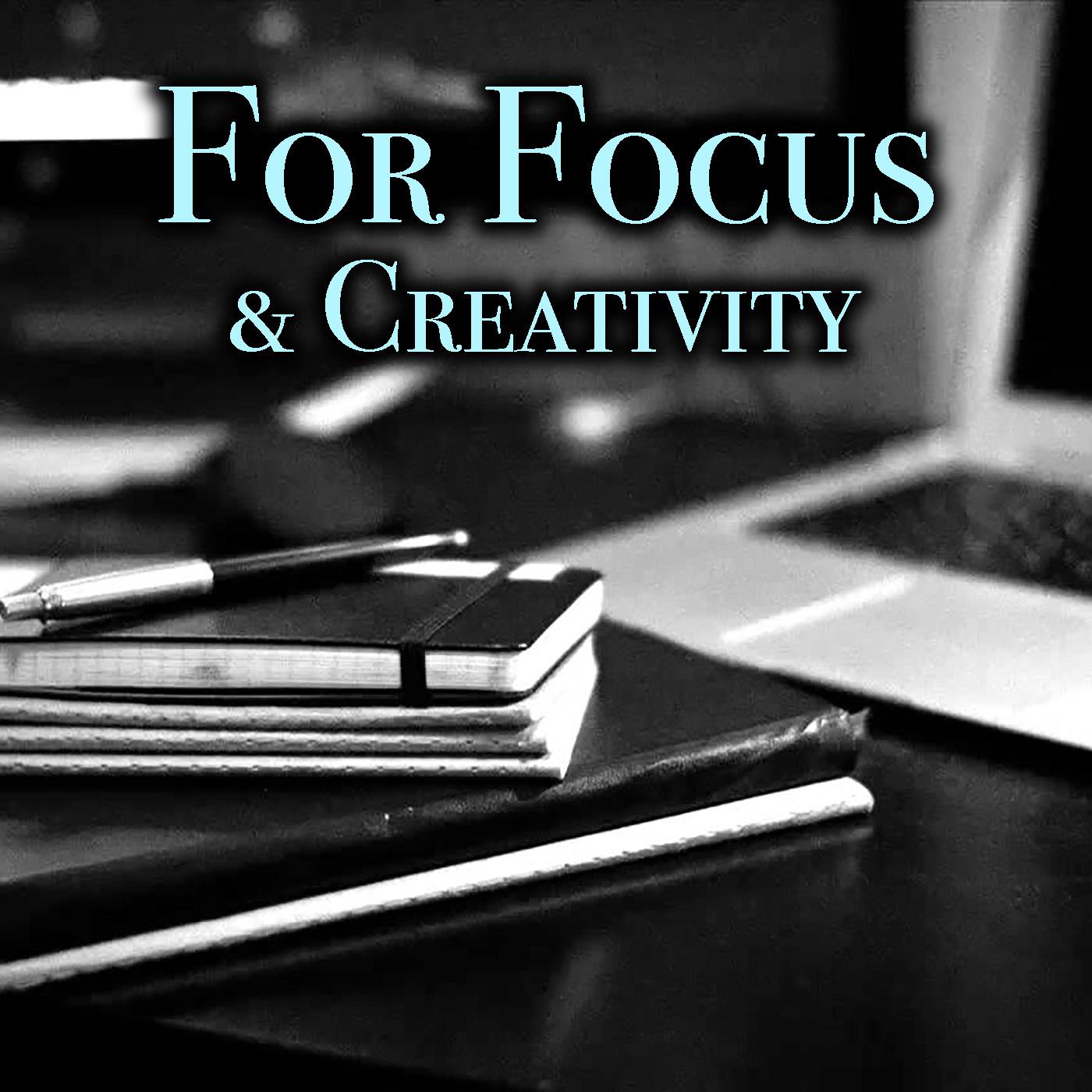 For Focus & Creativity