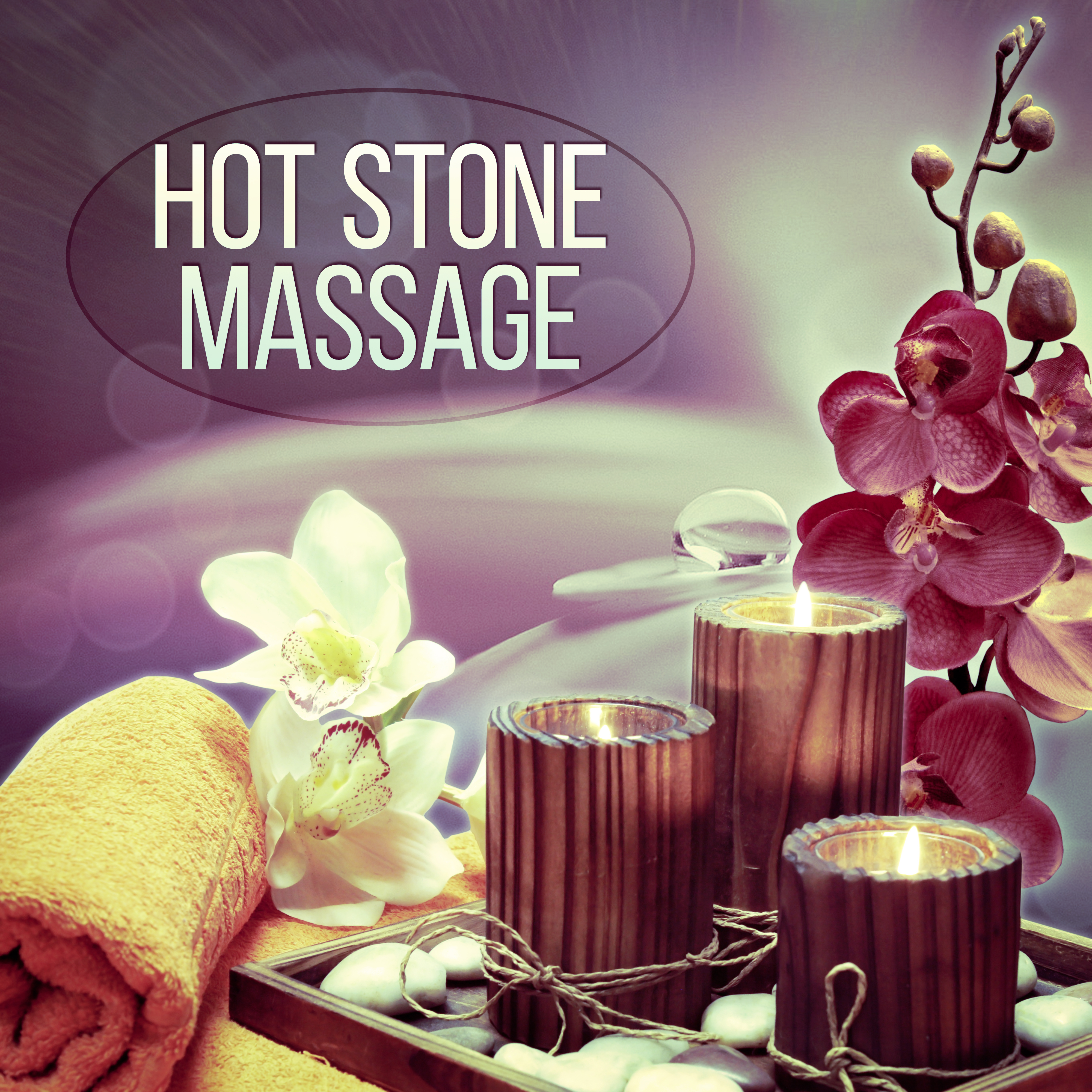 Hot Stone Massage - Relaxing Massage, Lounge Music, New Style, Spa & Wellness Music, Serenity Spa
