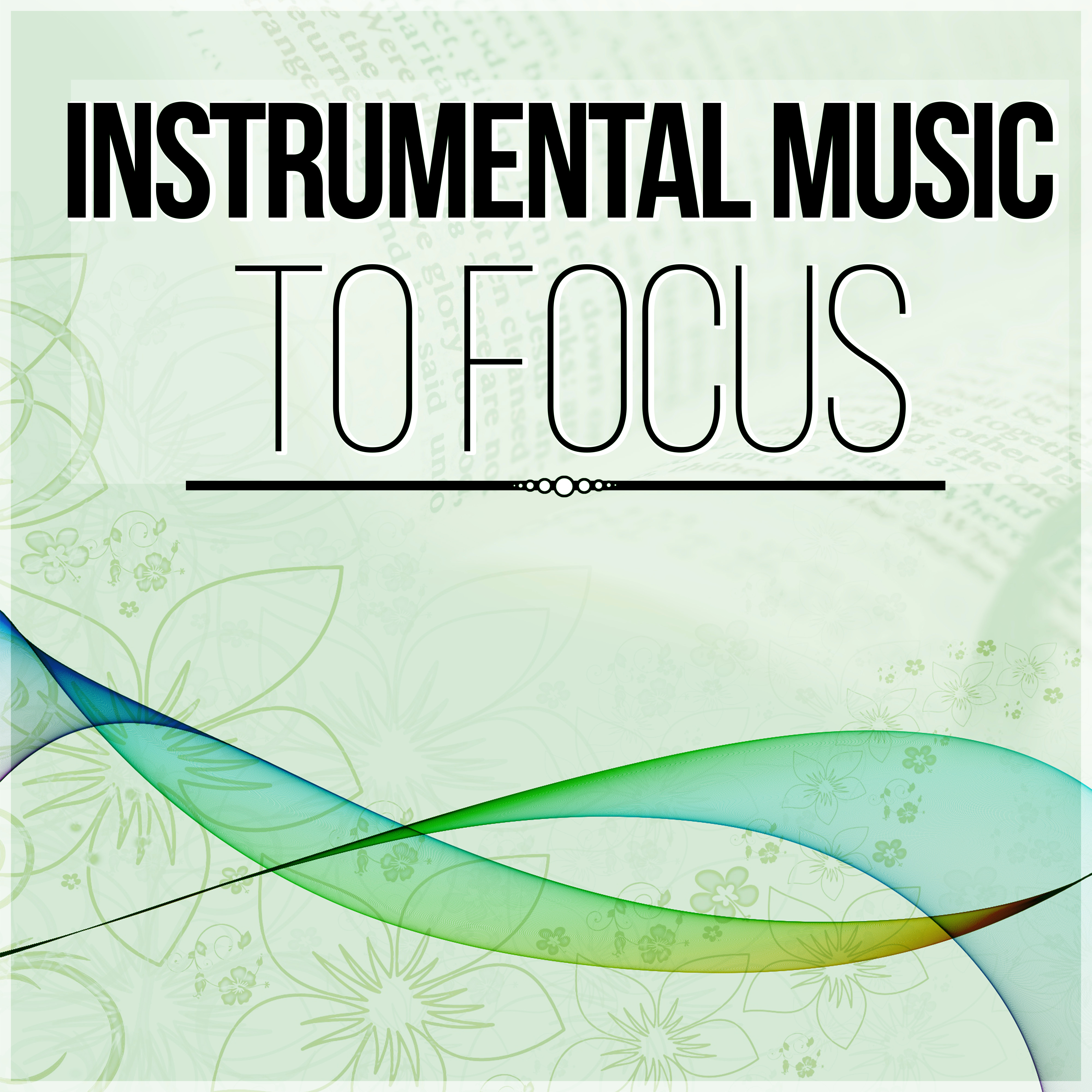 Instrumental Music to Focus - Relaxing Music for Learning and Reading that Helps to Focus and Concenrate on Work, Nature Sounds for Your Brain Power