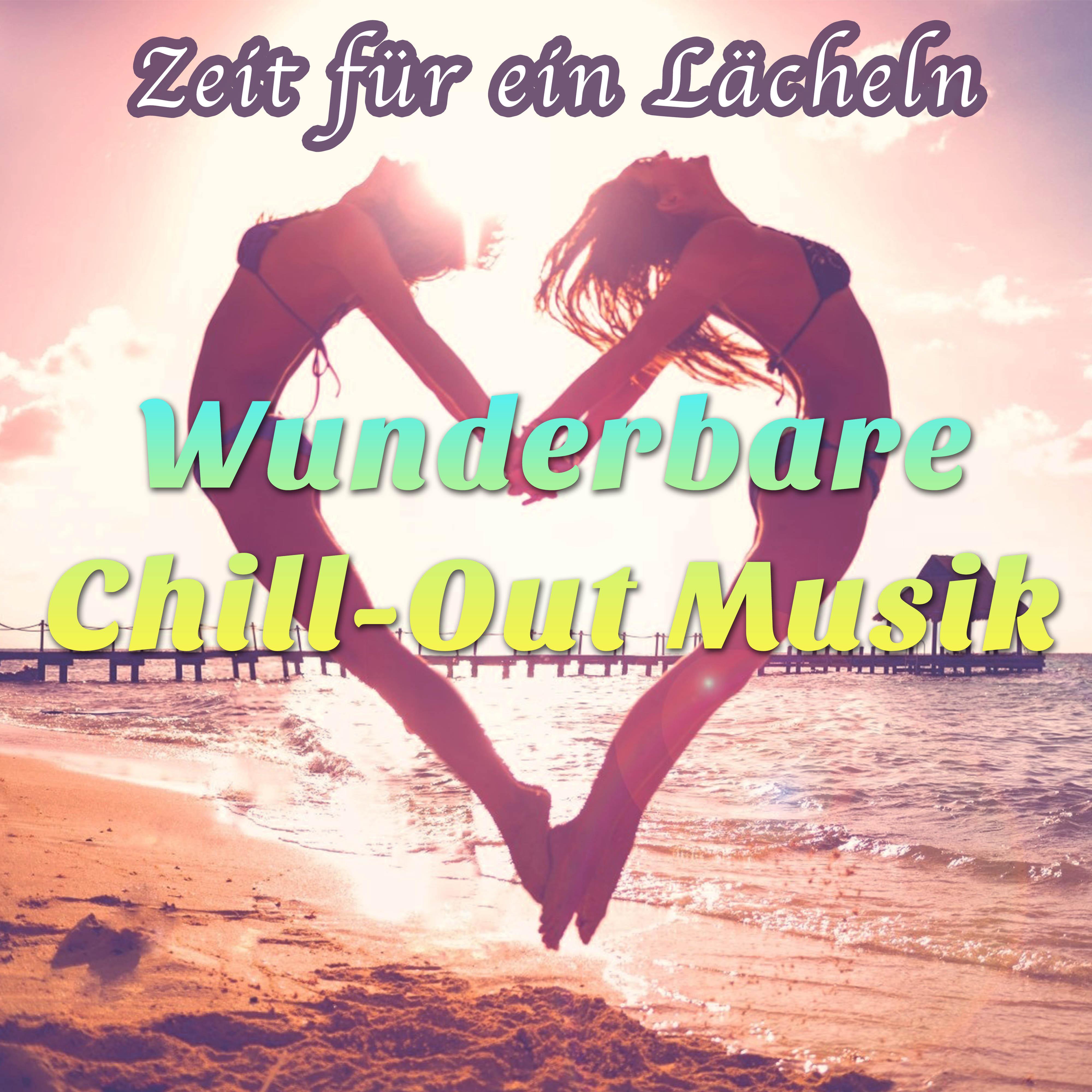 Zeit fü r ein L cheln: Wunderbare ChillOut Musik, Chillen, Erholen und Entspannen