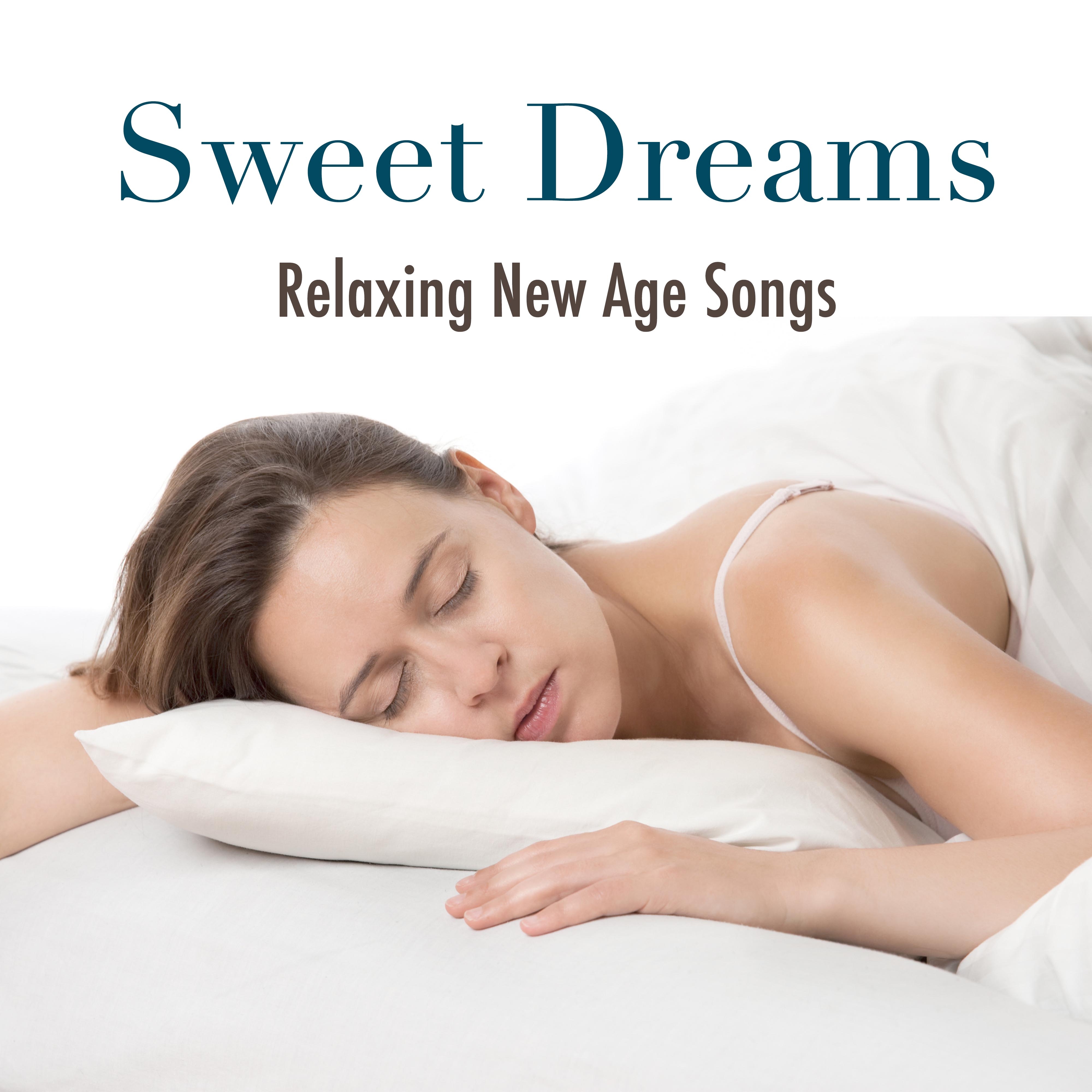 Sweet Dreams: Extremely Relaxing New Age Songs to Sleep Soundly at Night