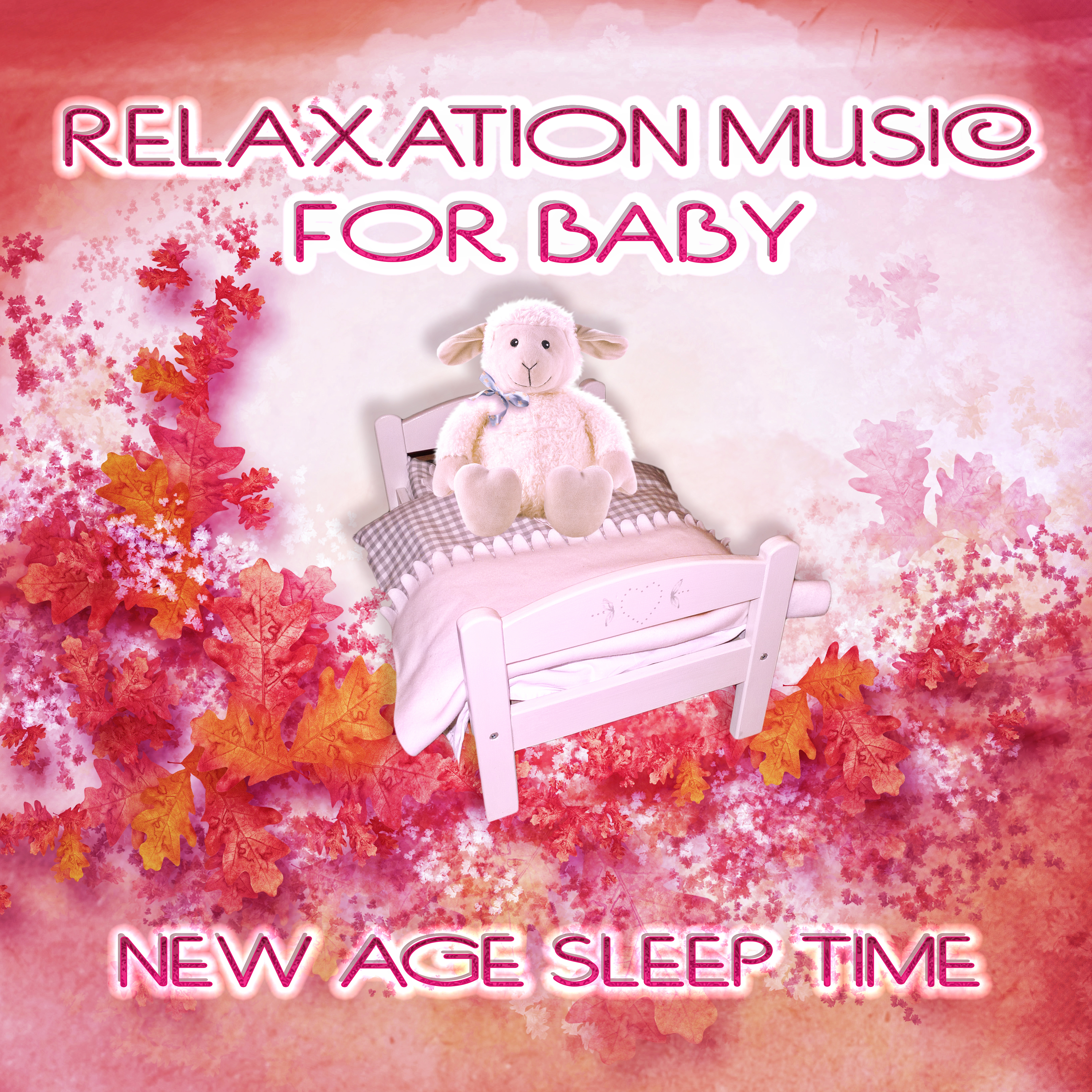 Relaxation Music for Baby  New Age Sleep Time, Song for Newborn, Relaxation Music, Baby Sleep, Nursery Rhymes