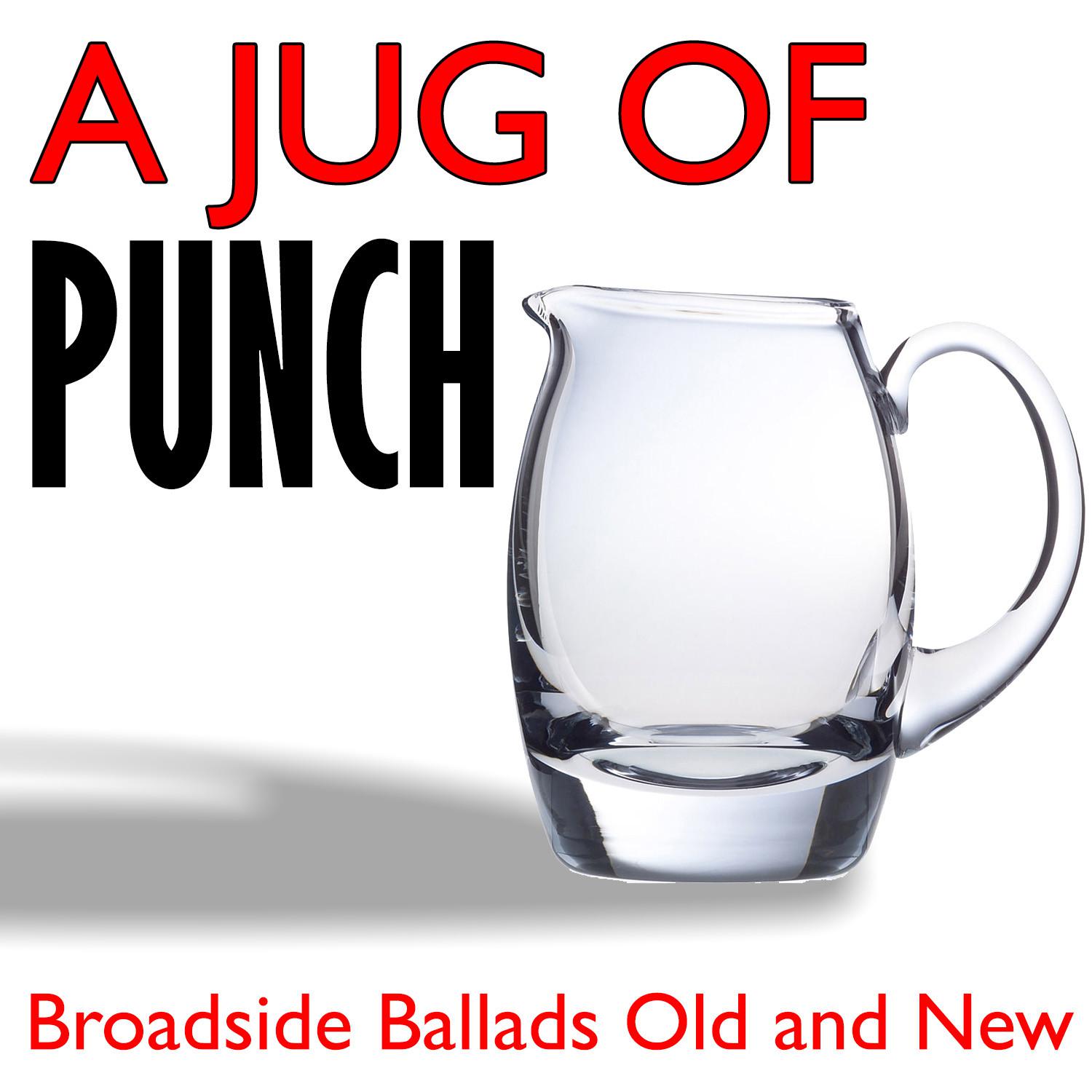A Jug of Punch - Broadside Ballads Old and New