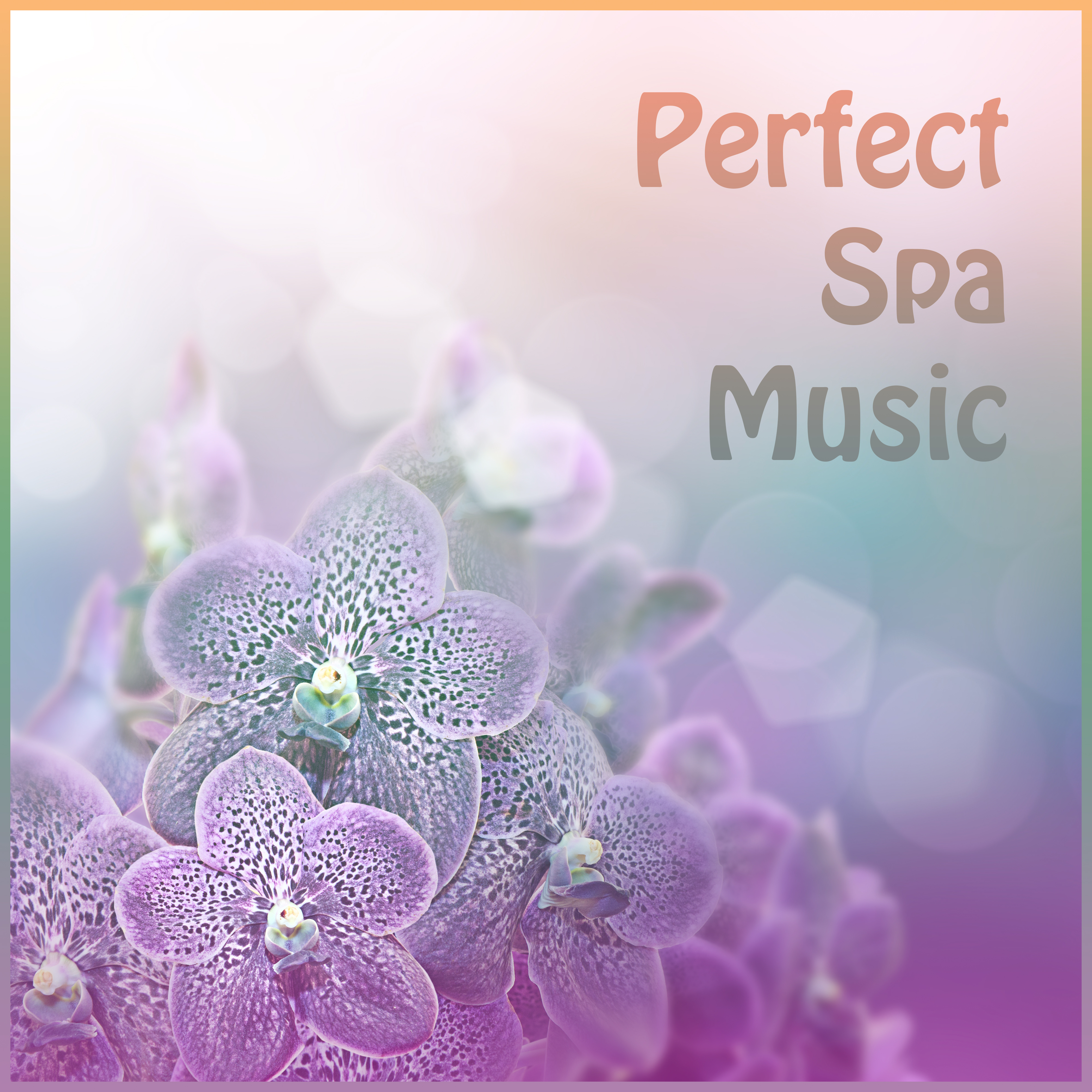 Perfect Spa Music  Massage Therapy, Deep Rest, Soothing Spa, Music for Relaxation, Soothing Melodies, Calm Soul