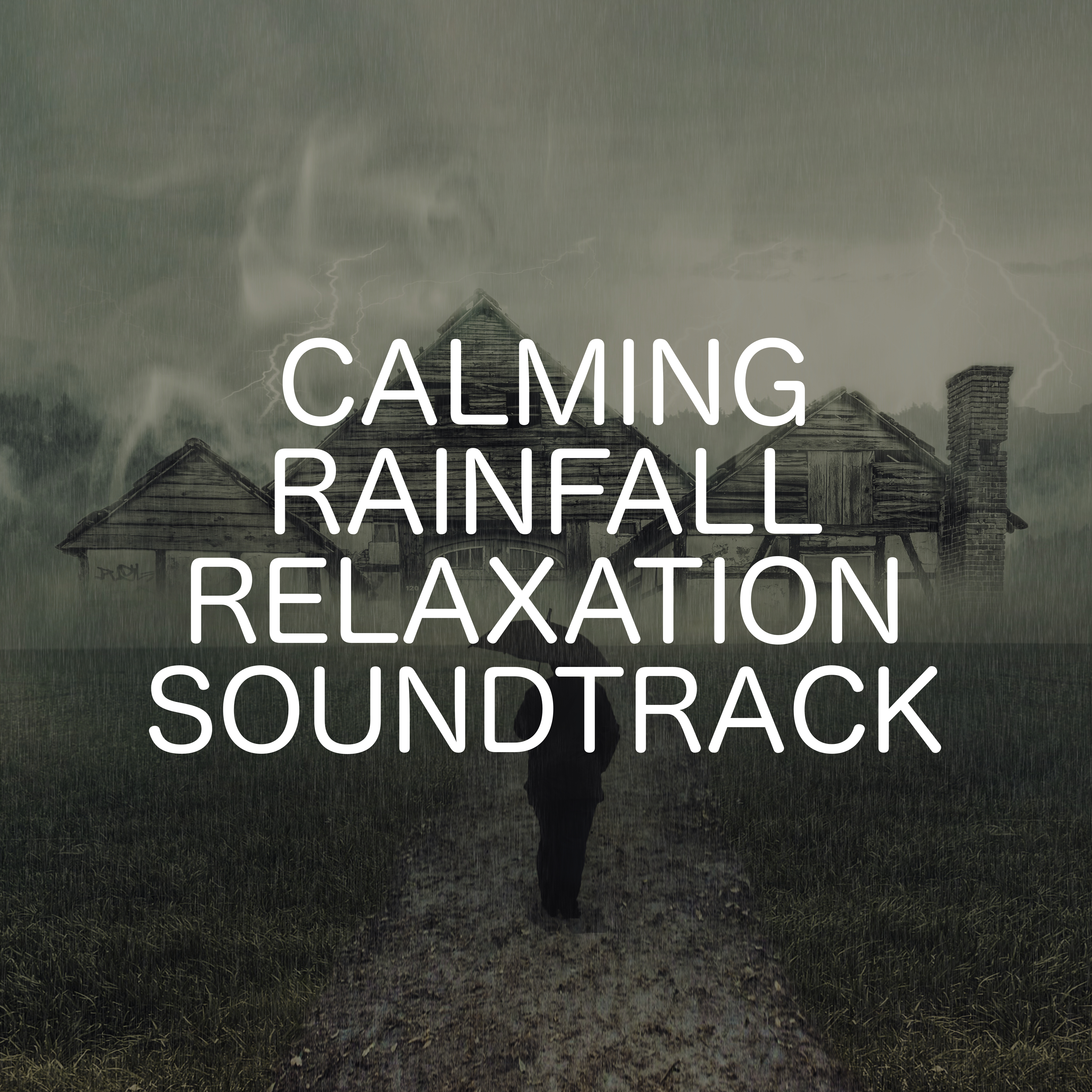 Calming Rainfall Relaxation Soundtrack