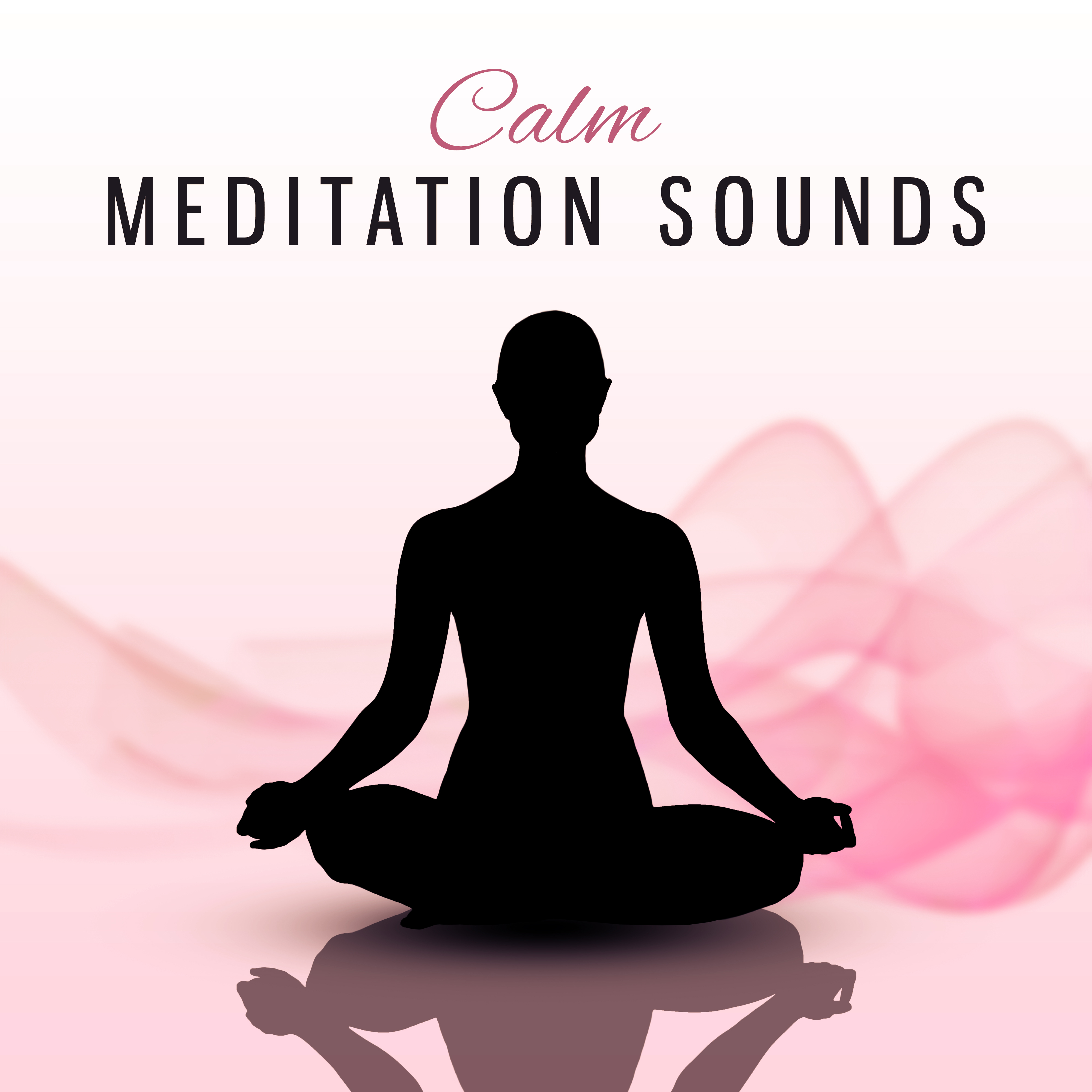 Calm Meditation Sounds  Soft Sounds to Meditate, Buddha Relaxation, Inner Calmness, Spirit Harmony, Mind Control