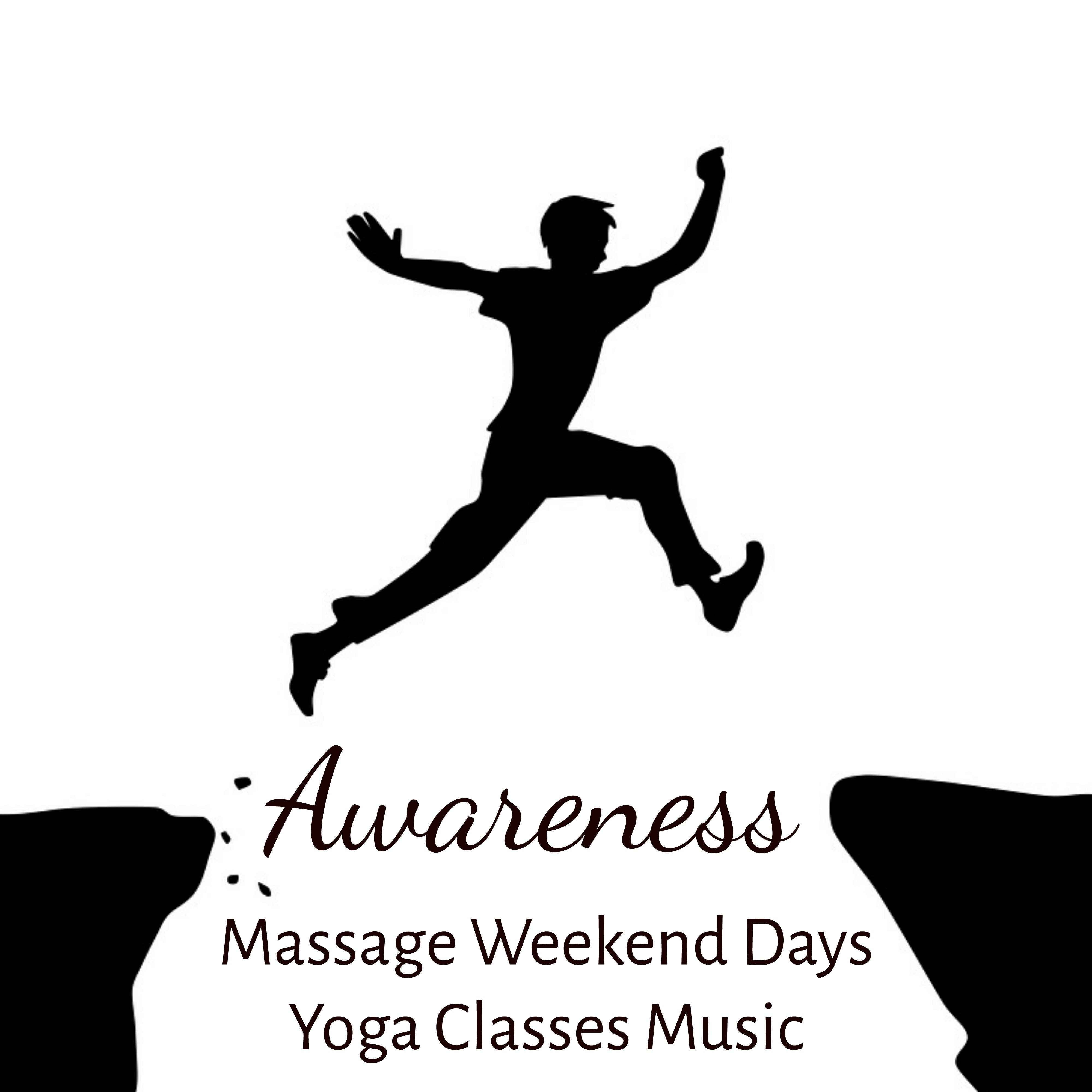 Awareness - Massage Weekend Days Yoga Classes Music for Deep Focus and Spiritual Healing