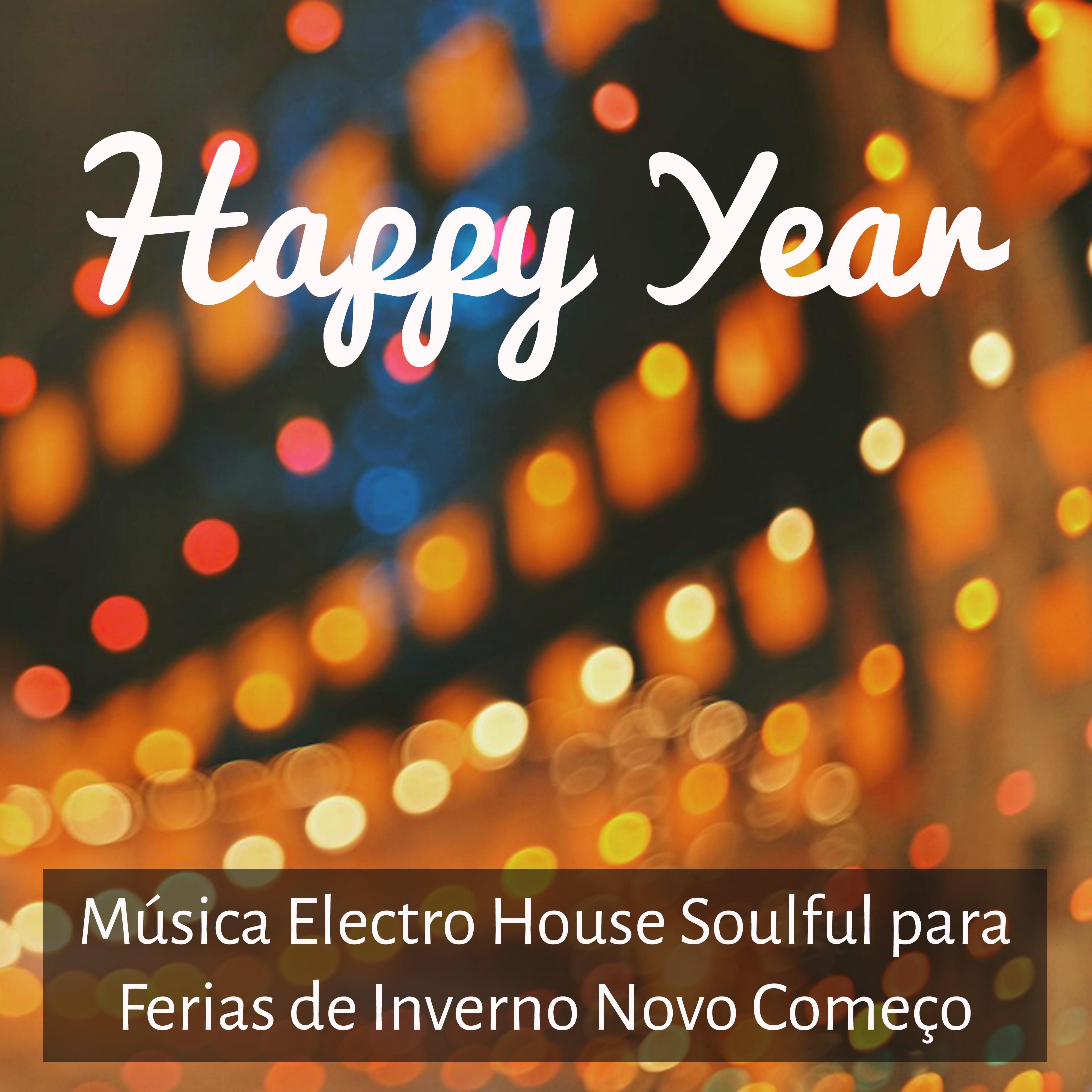 Happy Year  Mu sica Electro House Soulful para Ferias de Inverno Novo Come o Aula de Dan a Estar Juntos
