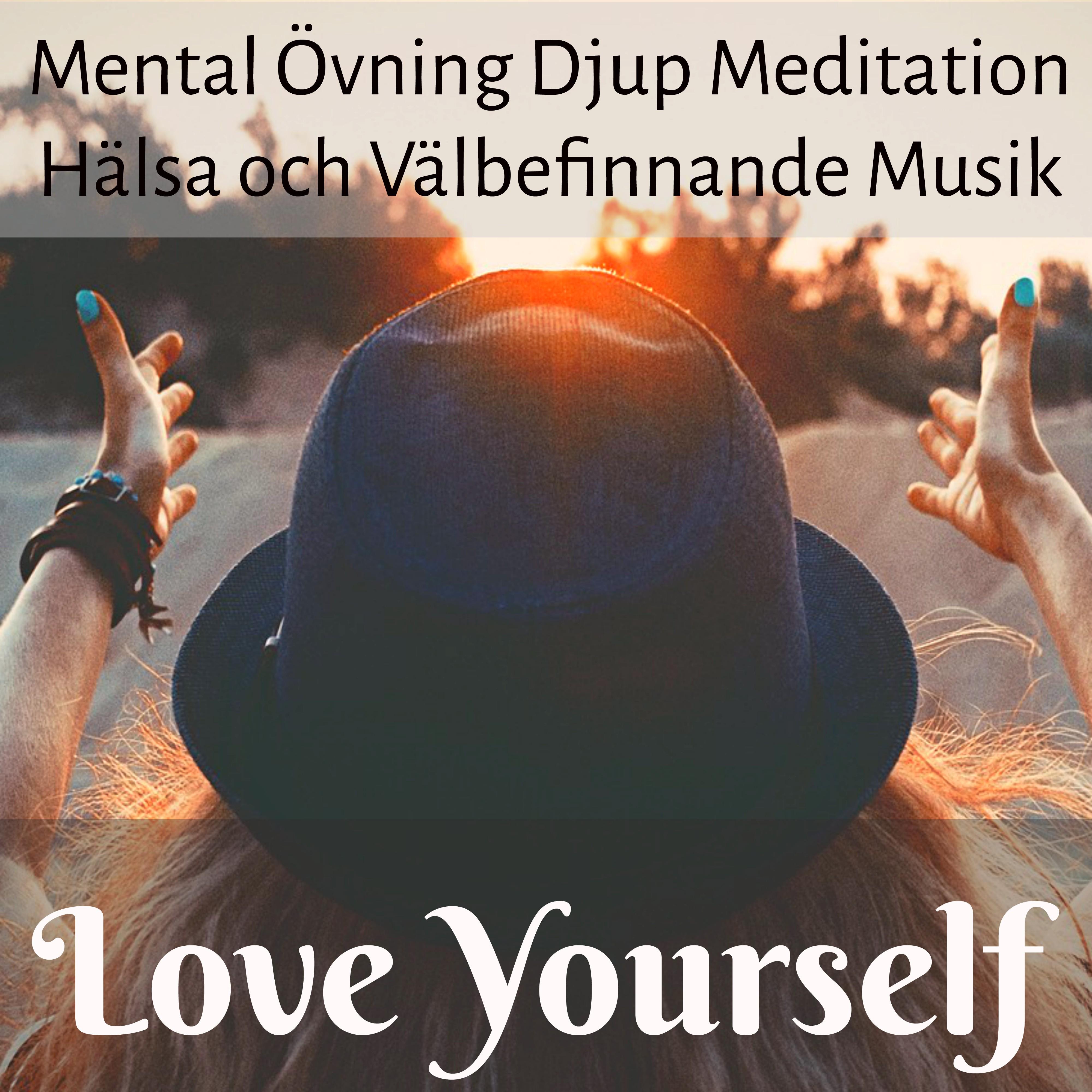 Love Yourself  Mental vning Djup Meditation H lsa och V lbefinnande Musik f r Massage Terapi Kognitiv Utveckling S mncykel