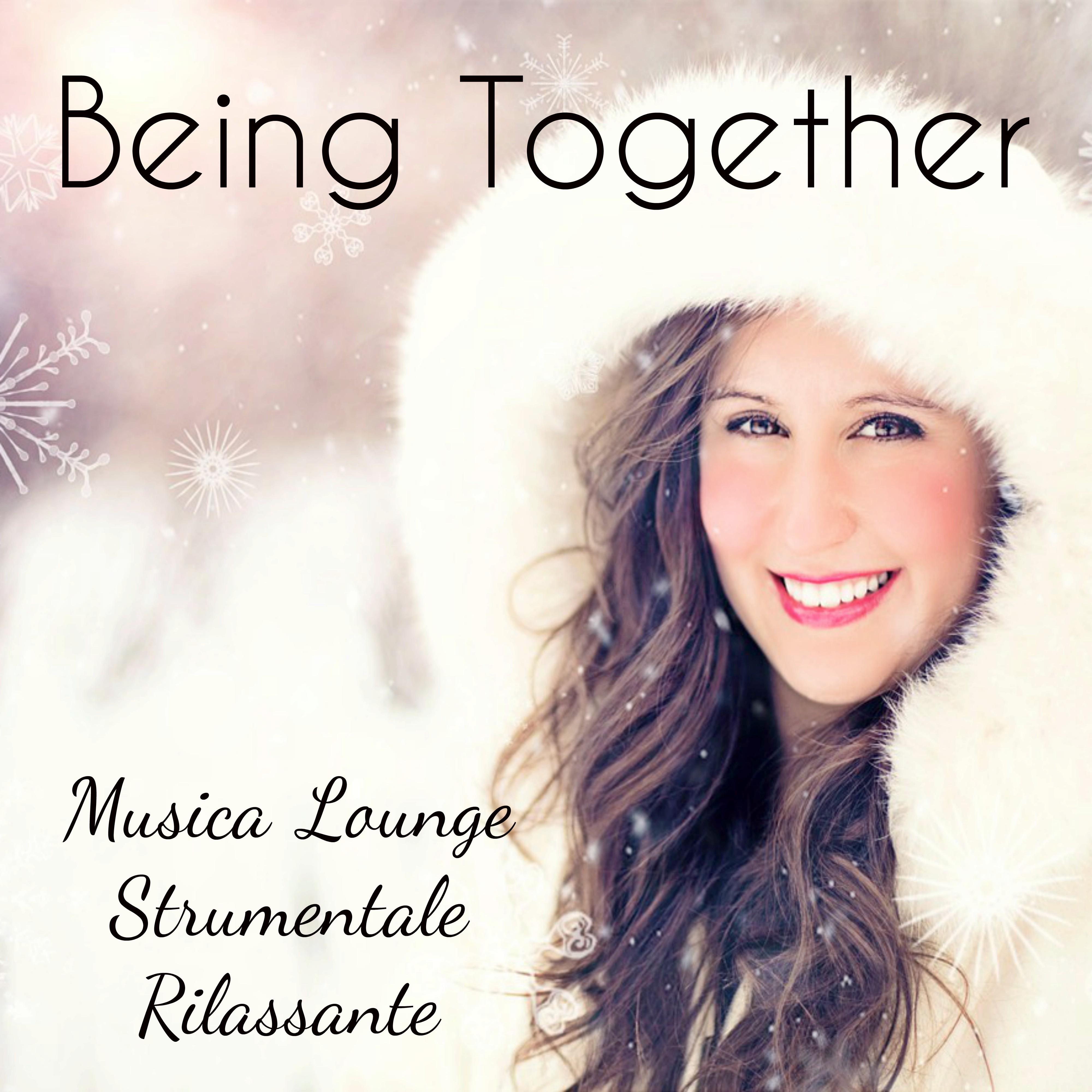 Being Together - Musica Lounge Strumentale Rilassante per Esercizi Meditazione Ridurre l'Ansia Auguri Natale con Suoni Easy Listening Soft Binaurali