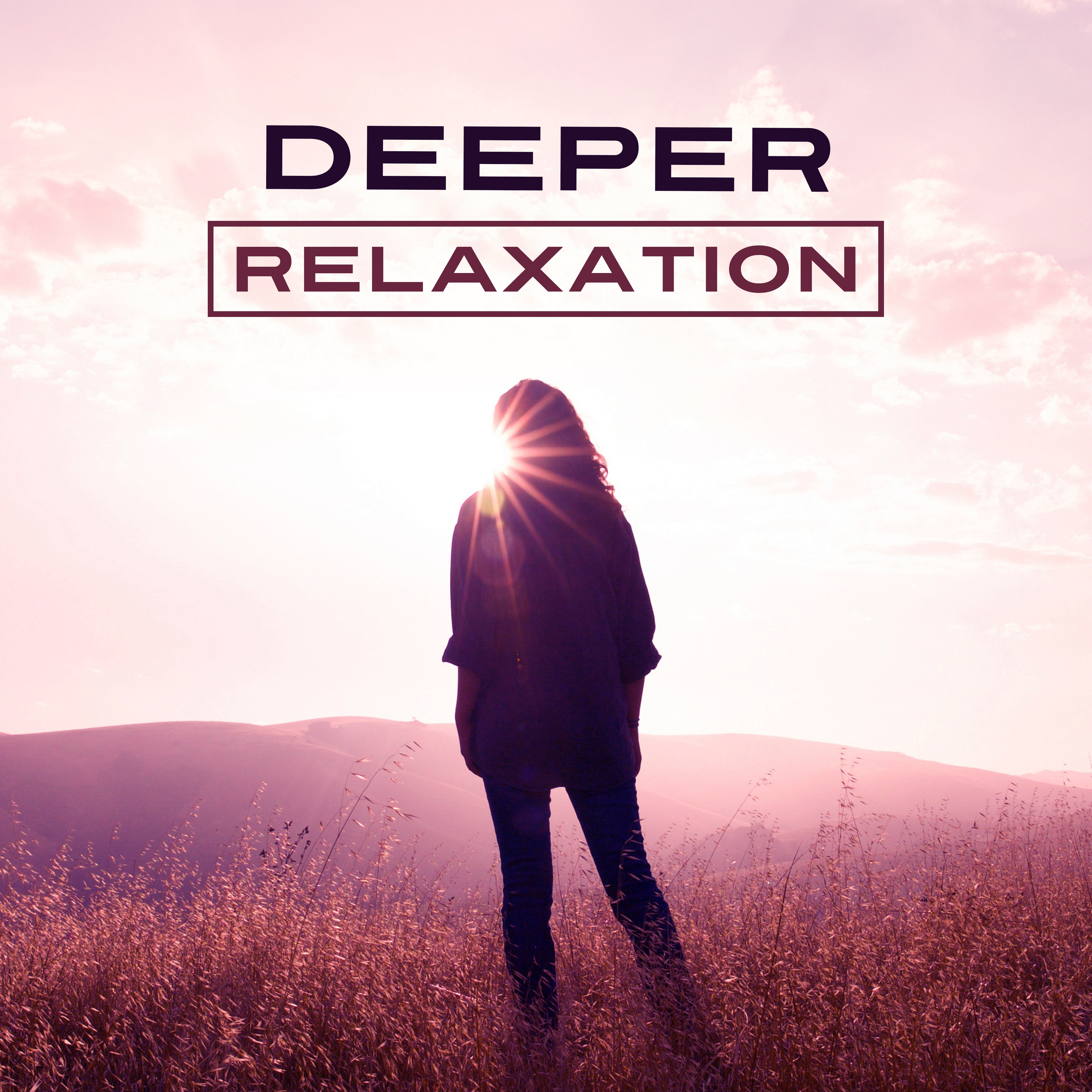 Deeper Relaxation  Best New Age Sounds for Relax Time, Spa, Massage, Rest at Home