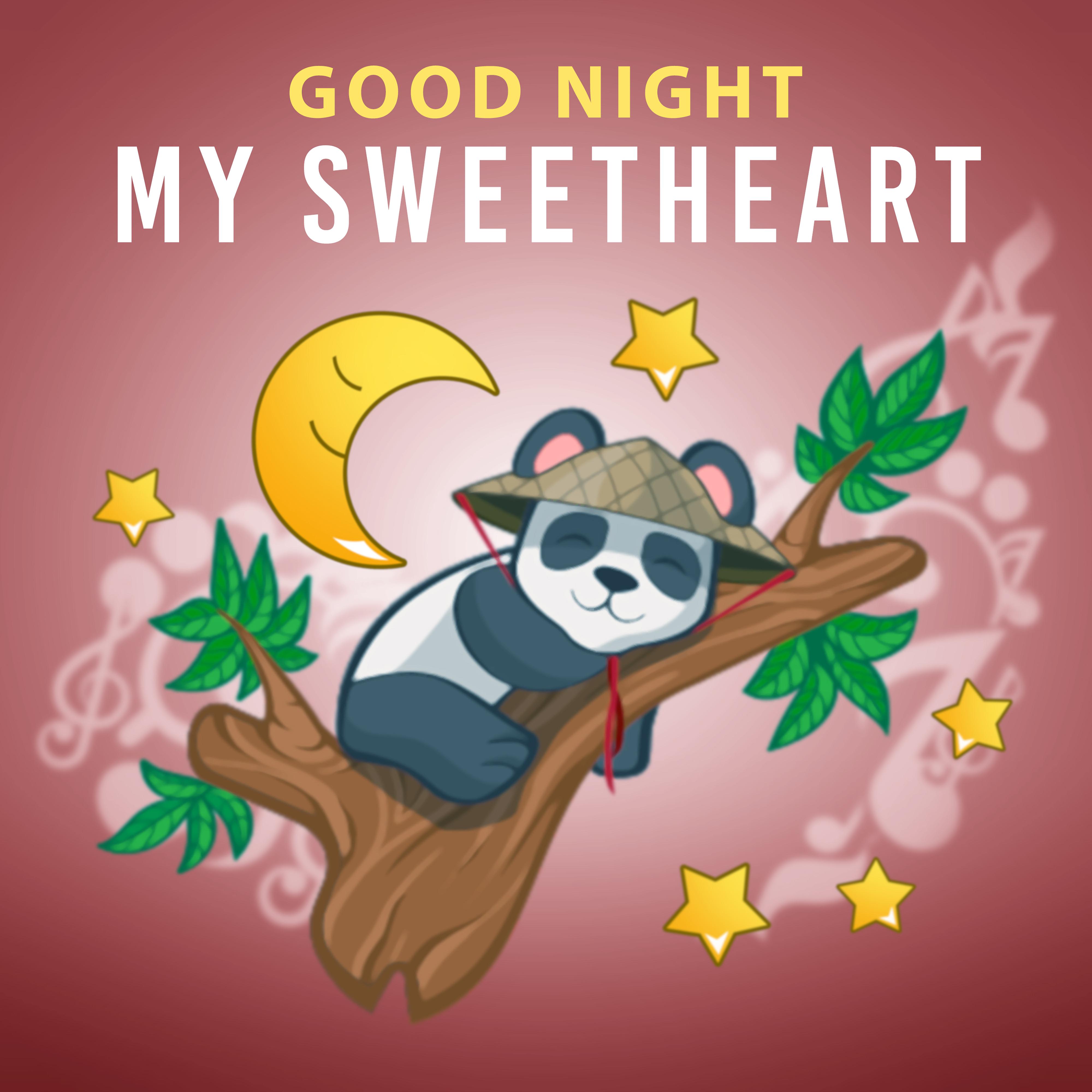 Good Night My Sweetheart  Calming Sounds of Nature for Calm Down Your Baby Before Sleep, Music for Babies, Lullabies for Babies