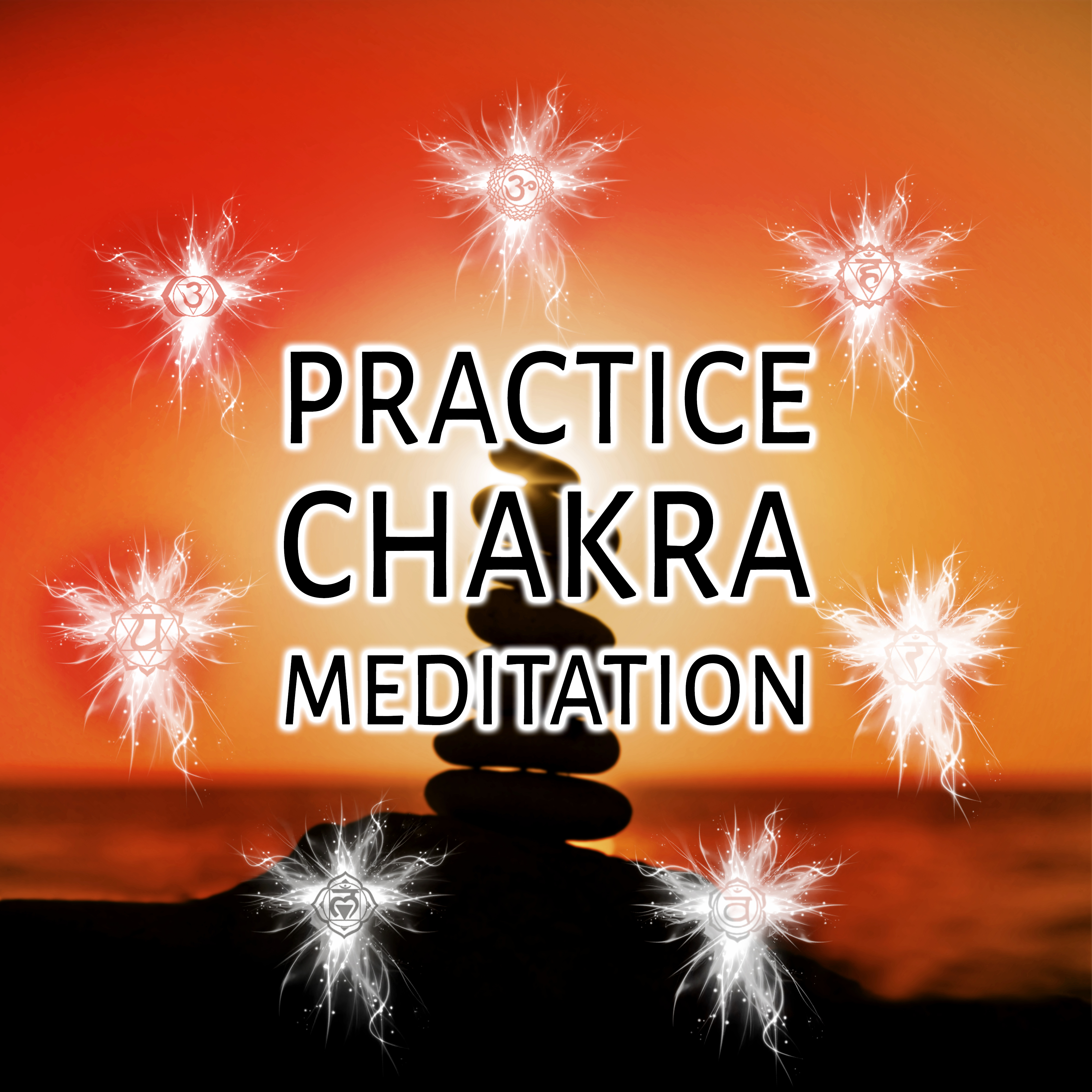 Practice Chakra Meditation  New Age Songs for Yoga Workout, Asanas, Mudras, Bandhas, Awakening, Reiki Healing, Chakra Balancing