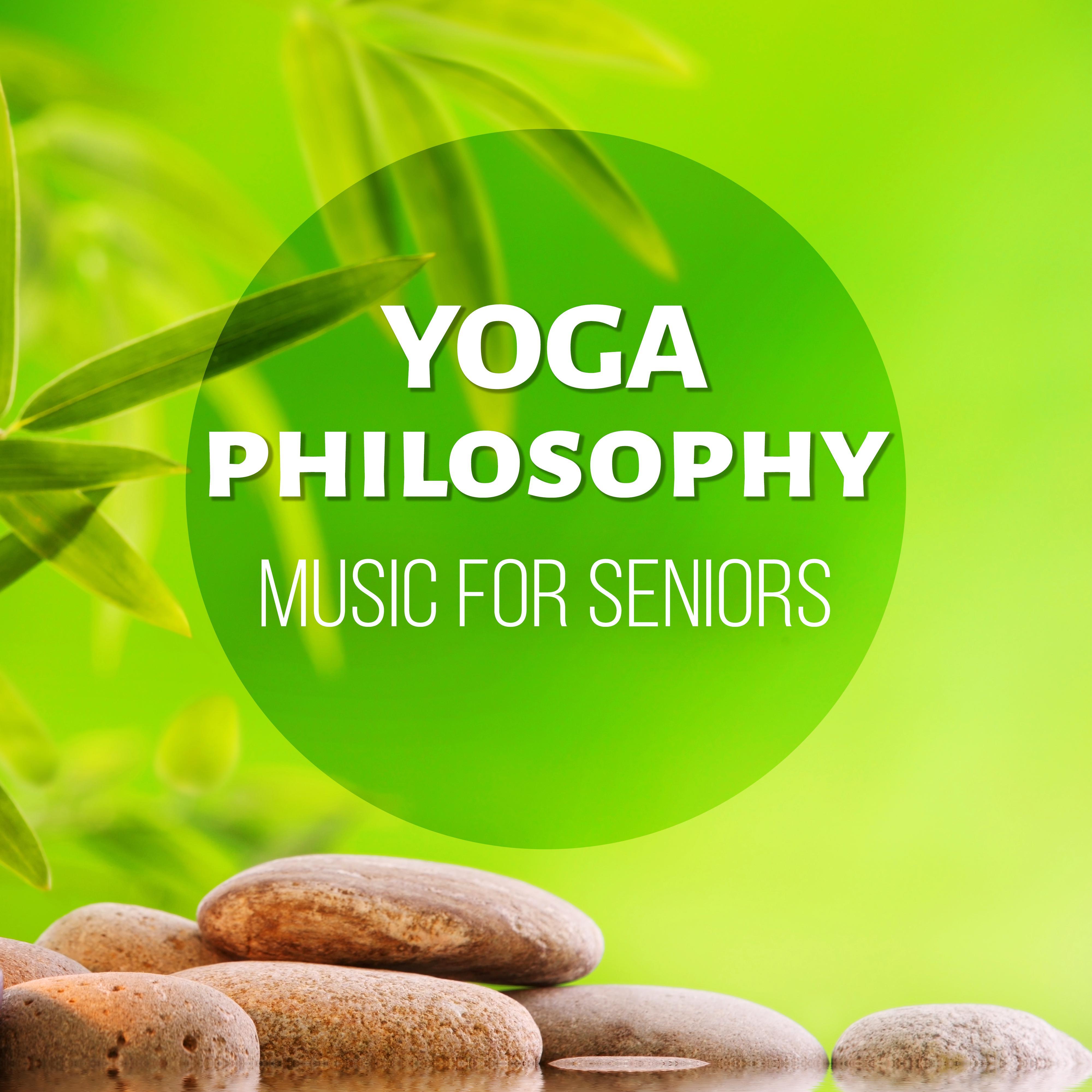 Yoga Philosophy, Music for Seniors - Calm Music for Meditation & Yoga Excercises, Reiki Music with Nature Sounds