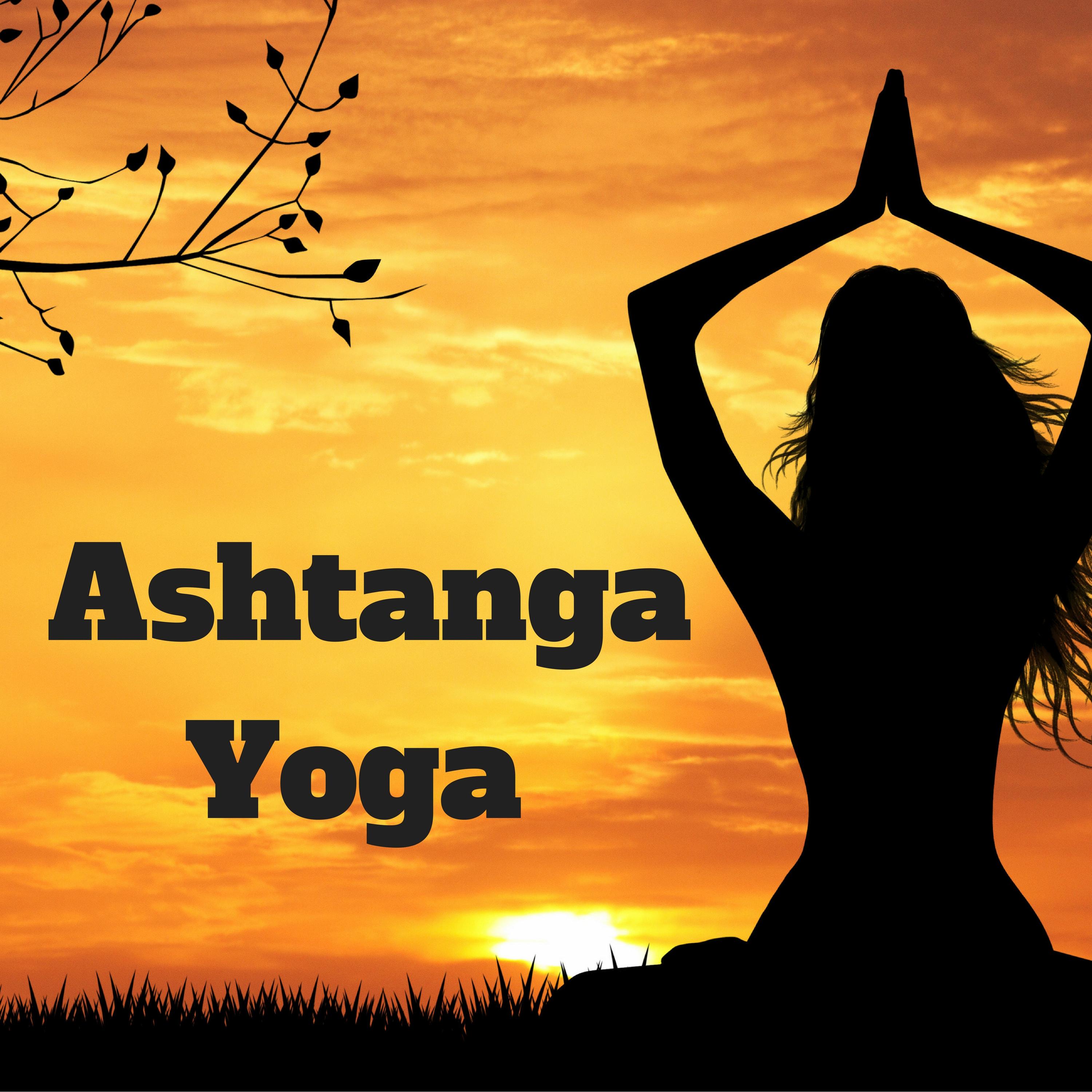 Ashtanga Yoga: Songs for Yoga Routine and Dynamic Yoga to Chill Out, Stress Relief, Wellness and Chakra Music