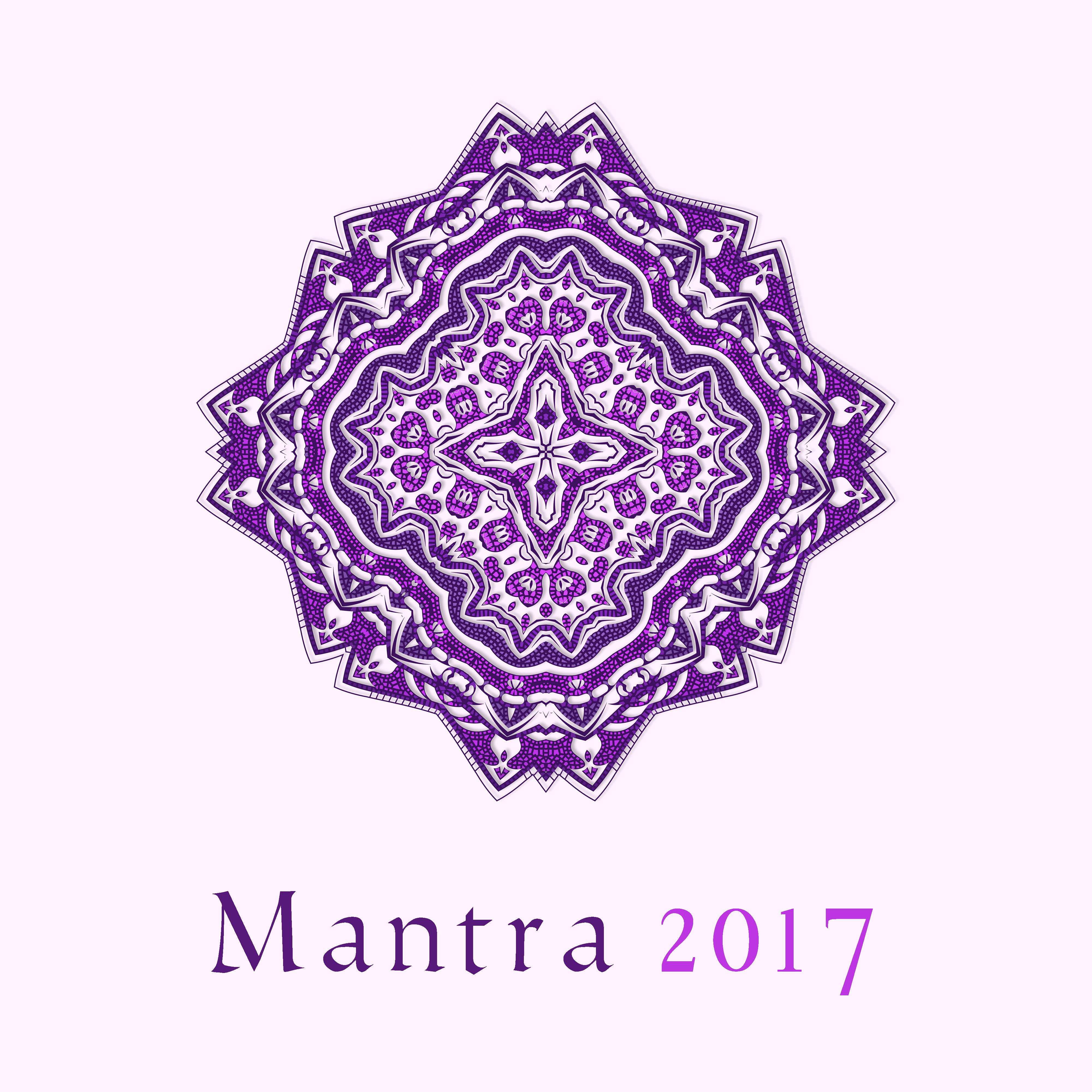 Mantra 2017  New Age Music for Meditation, Affirmation for Life, Zen, Chakra, Buddha Lounge, Be Mindful