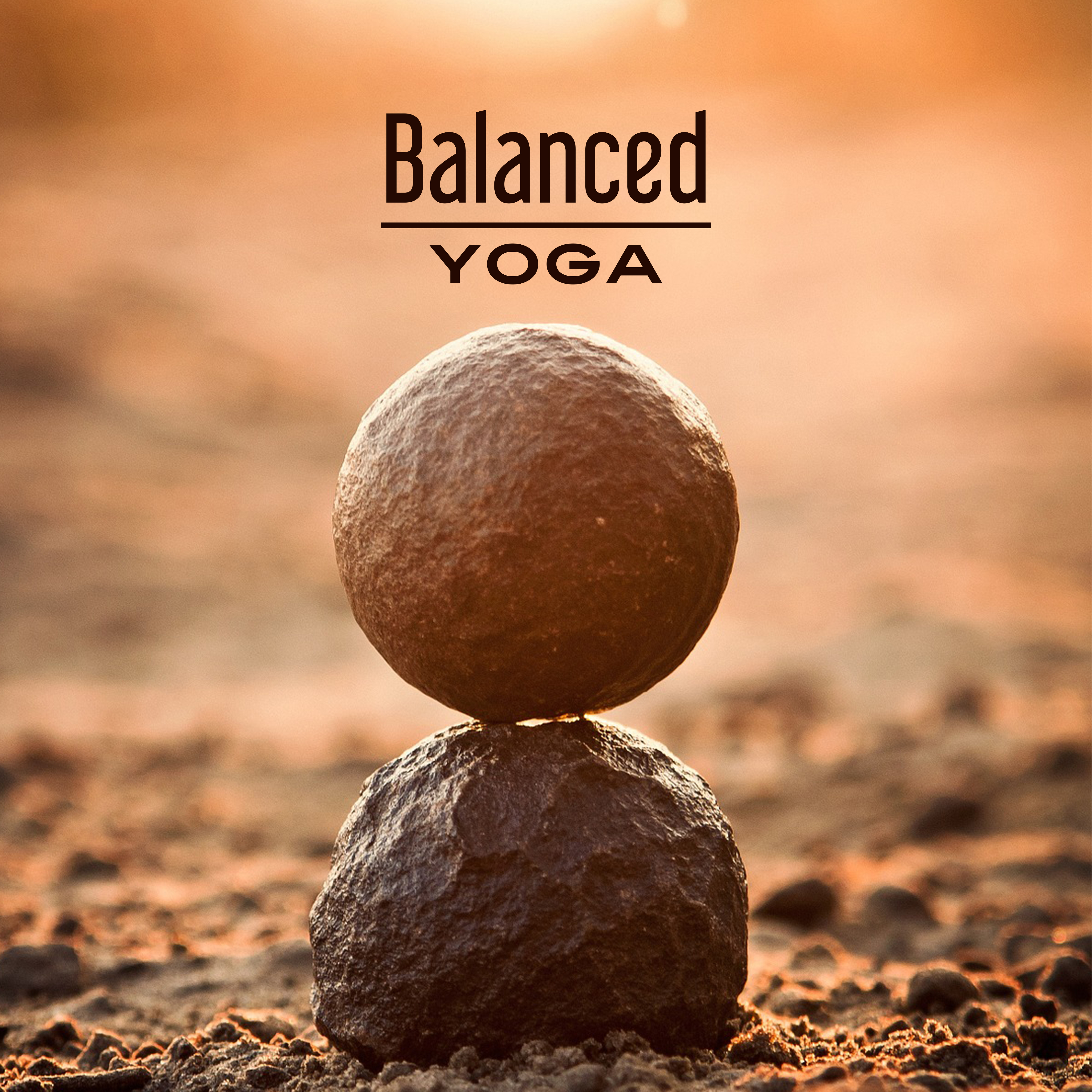 Balanced Yoga  New Music for Yoga, Meditation, Pilates, Tai Chi, Deep Relaxation, Meditation Background Music