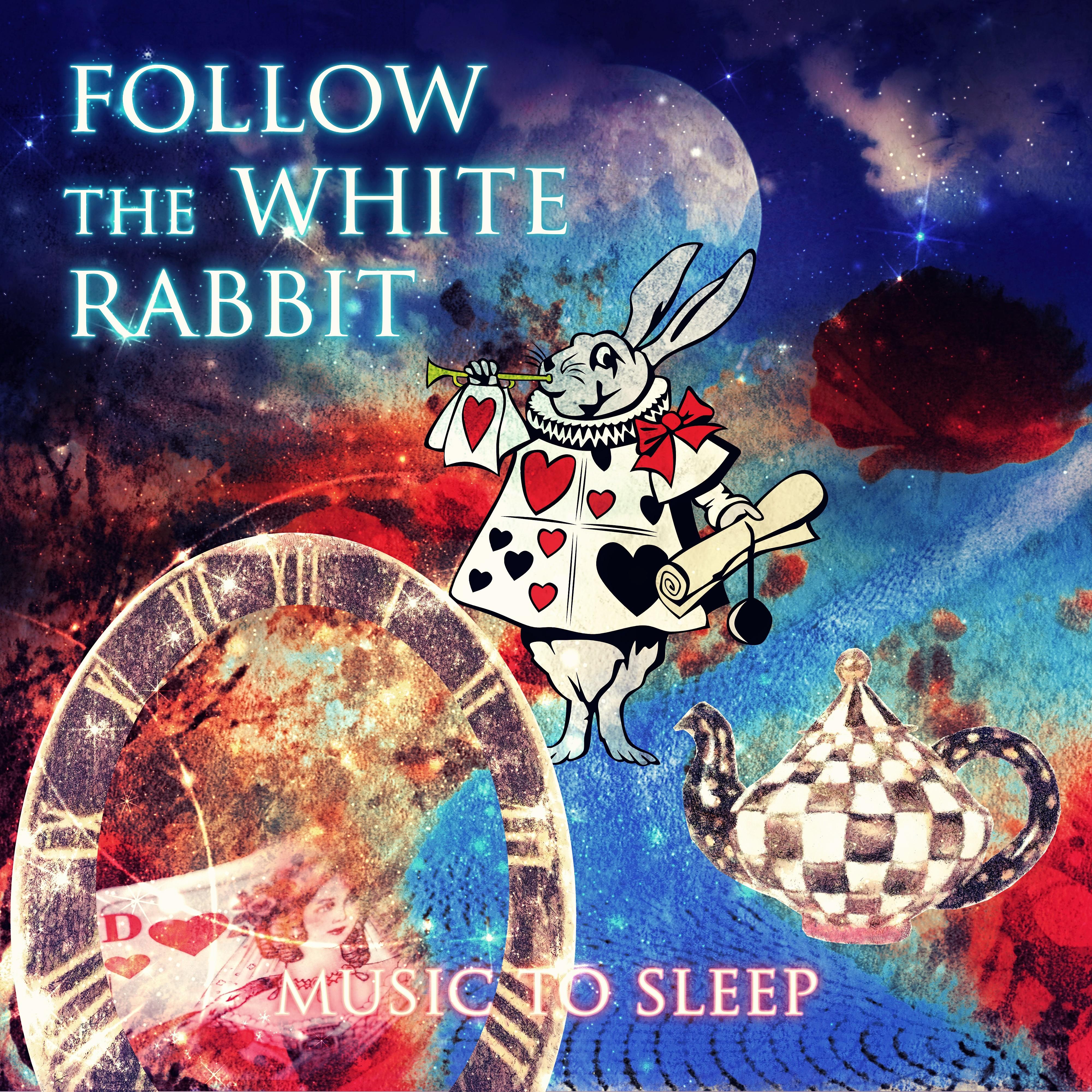 Follow the White Rabbit  Bedtime Music with Nature Sounds, Deep Sleep Music to Relax  Sleep Well, Cure Insomnia with Massage Therapy, Soothing Sounds to Dream, Background Music for Bedtime Stories