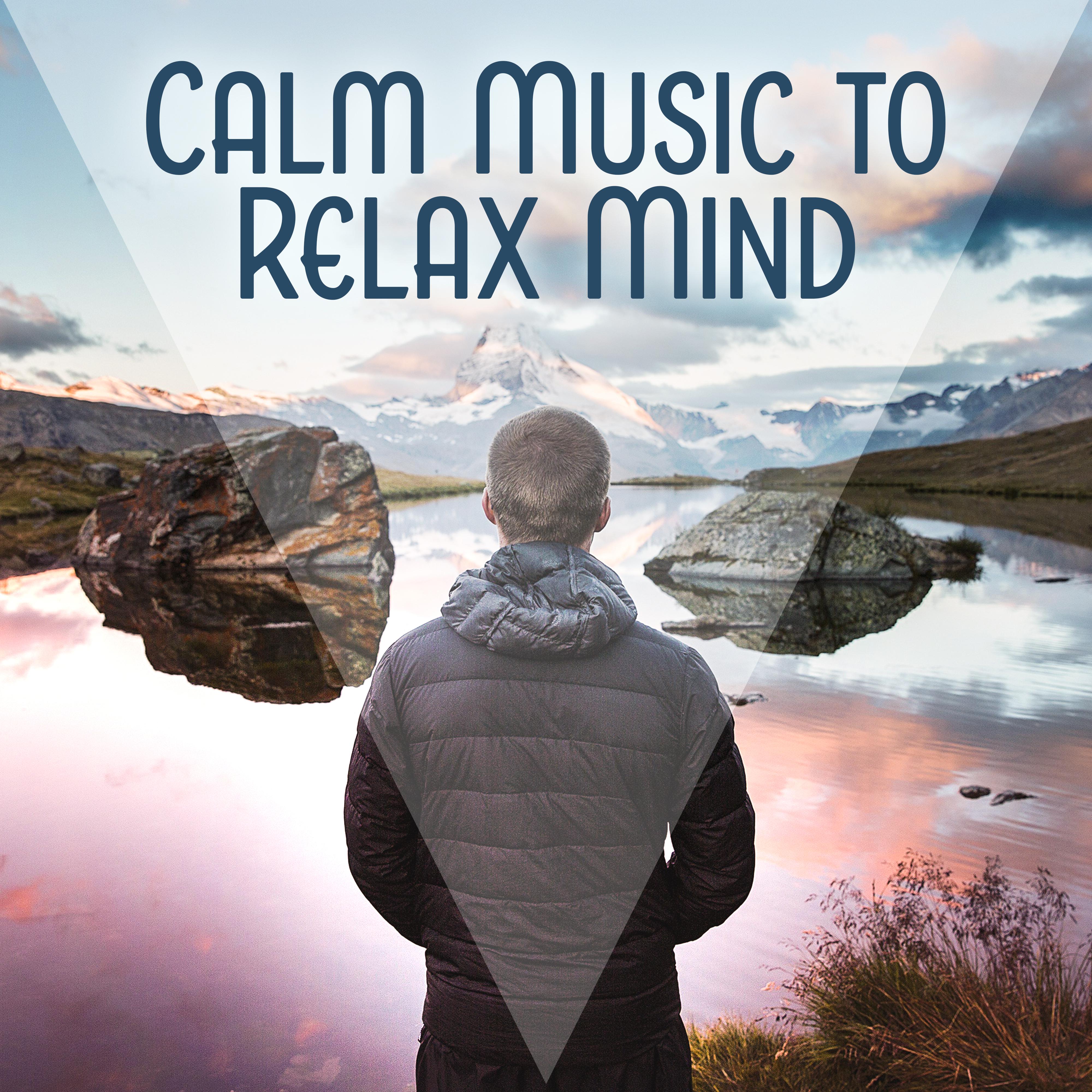 Calm Music to Relax Mind  Soft Sounds, Silent Music, New Age Relaxation, Chakra Balancing