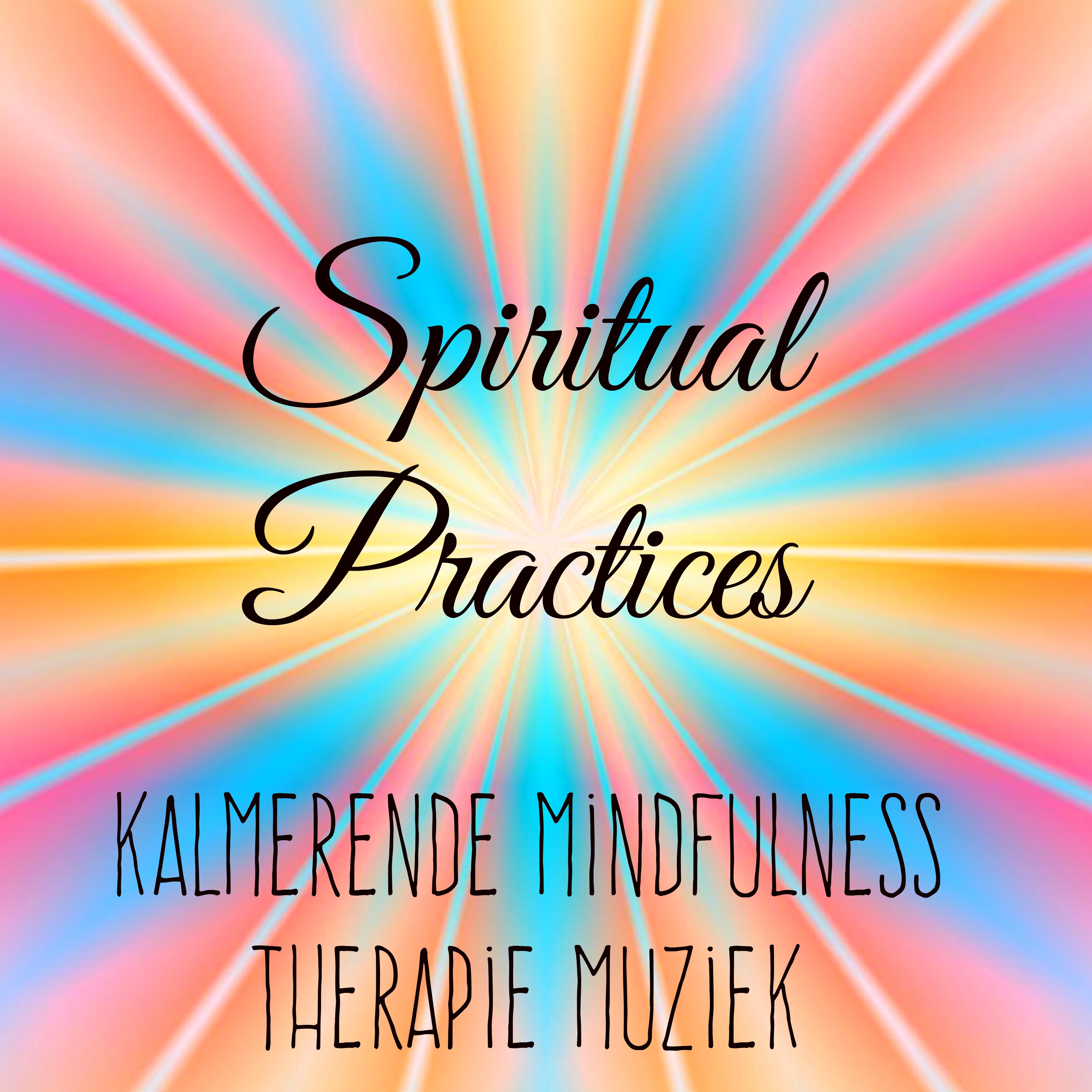 Spiritual Practices - Kalmerende Mindfulness Therapie Muziek voor Geestelijke Kracht Yoga Chakra en Mentale Gezondheid