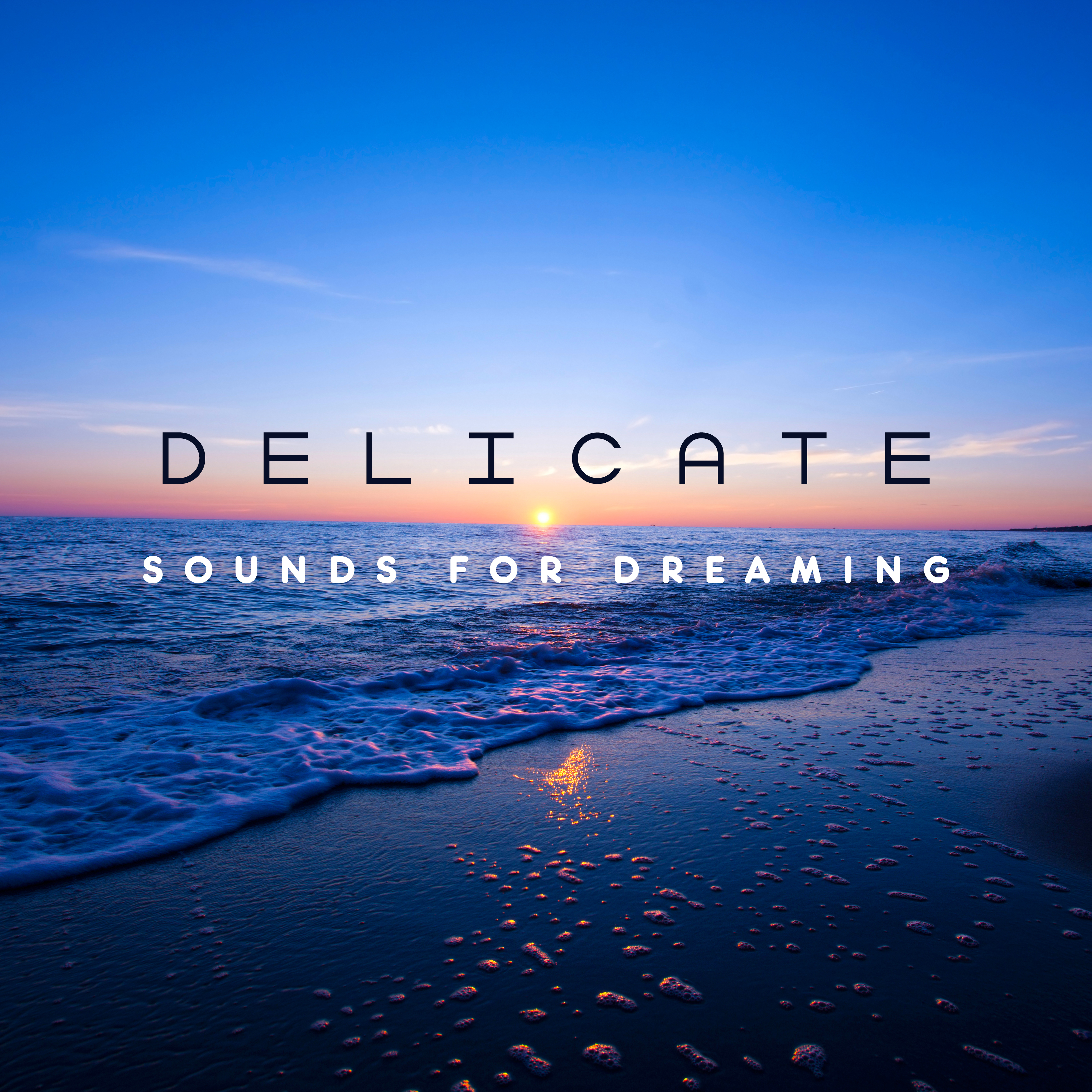 Delicate Sounds for Dreaming