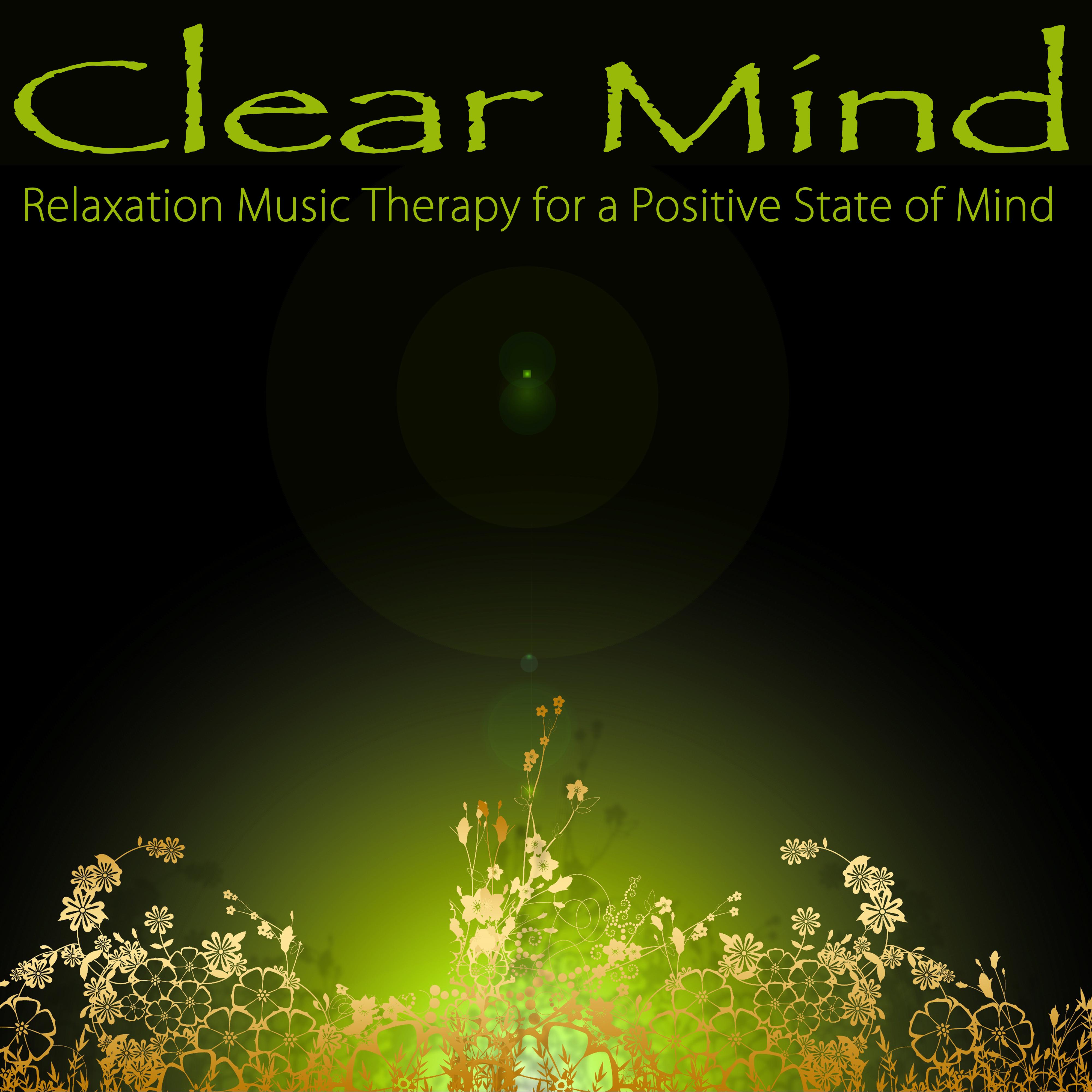 Clear Mind  Relaxation Music Therapy for a Positive State of Mind