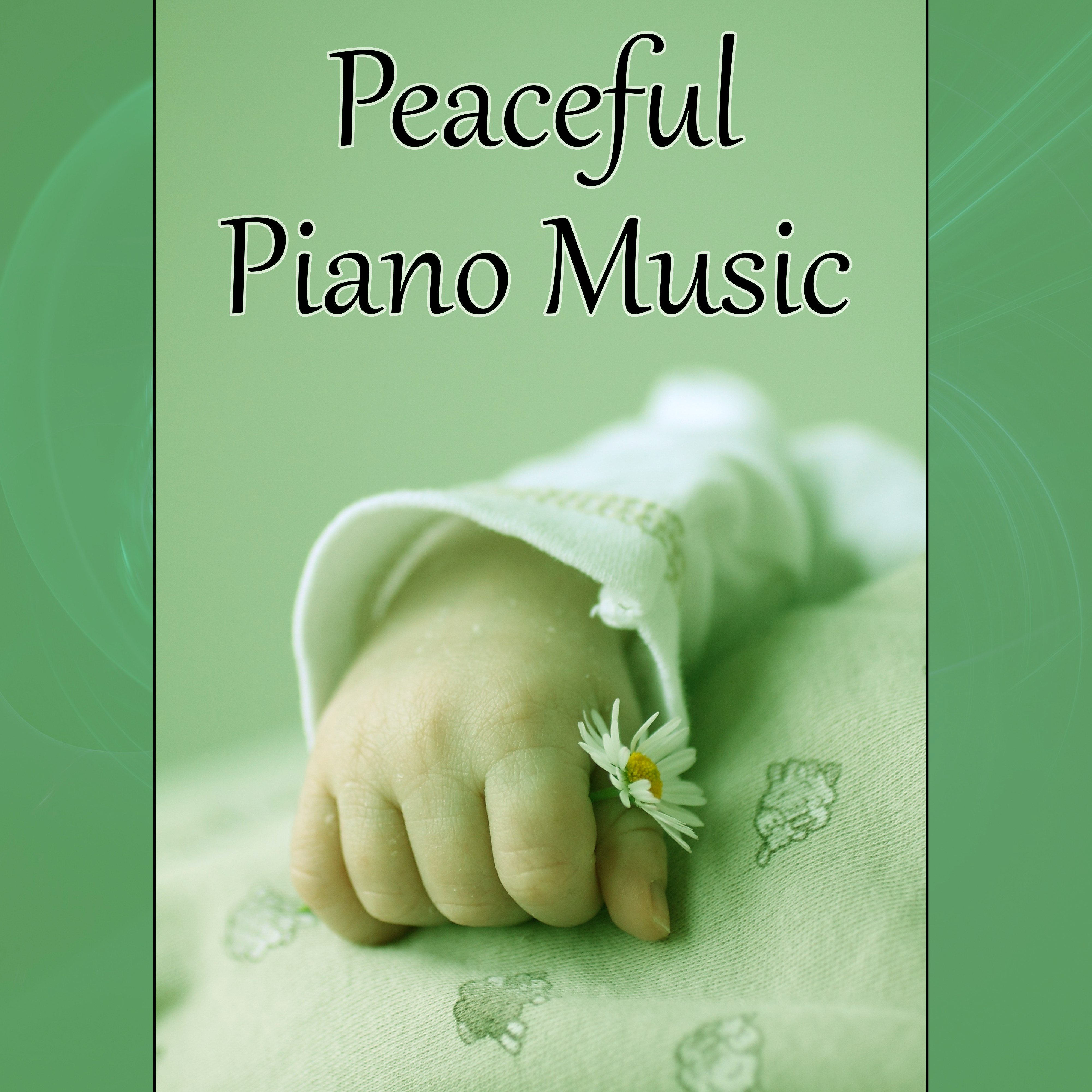 Peaceful Piano Music  Gentle Sound Loops for Baby Sleeping, Soothing Lullabies for Babies, Cradle Song for Toddlers, Calm Music for Sleep, Deep Sounds for Nap