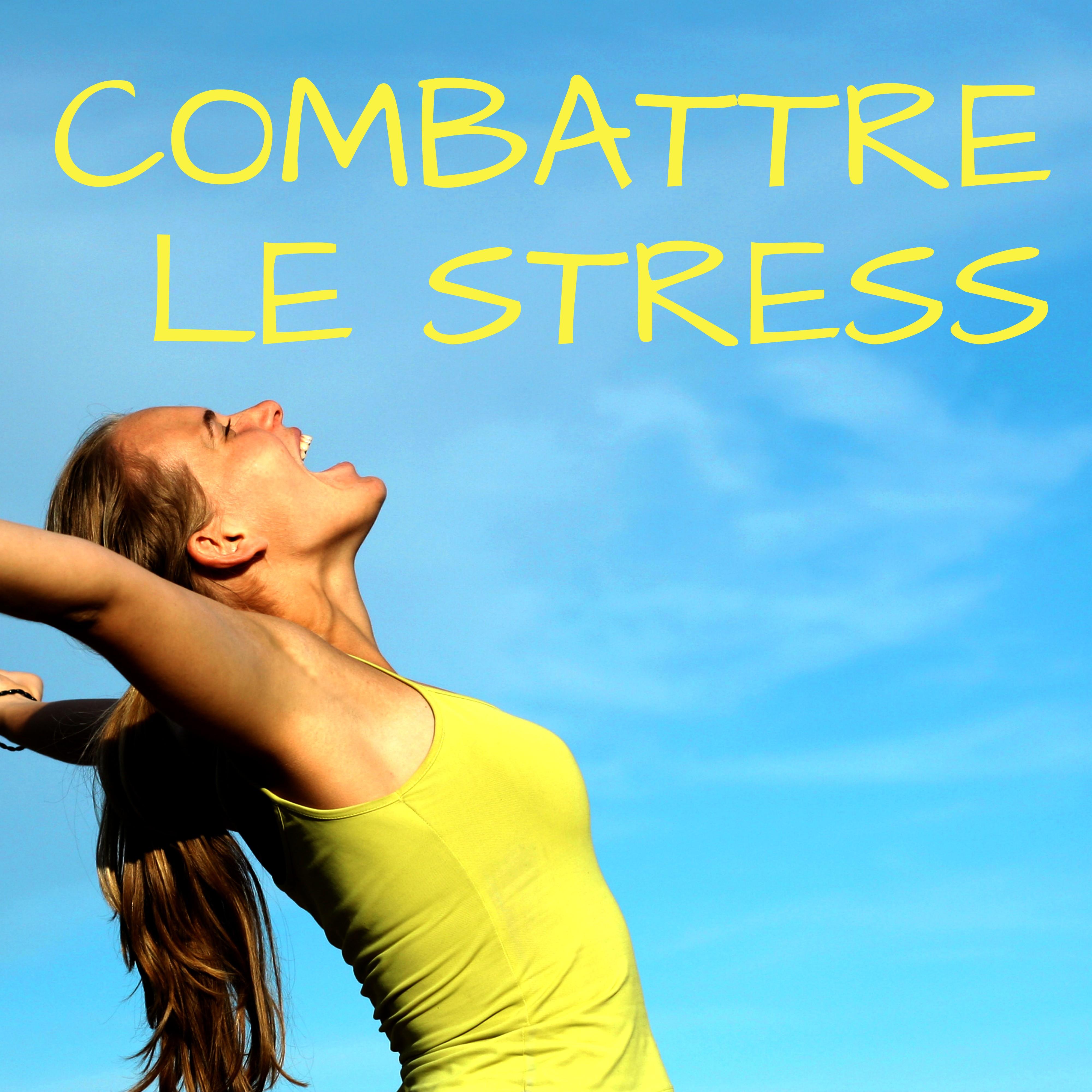 Combattre le Stress  Musique Me ditation, Relaxation, Massage, De tente et Bien tre, Musique Anti Stress pour Apaiser votre me