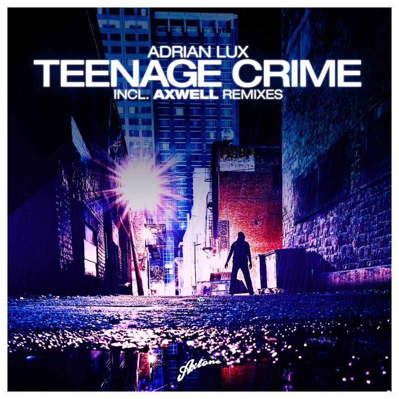 Teenage Crime - Axwell & Henrik B Remode