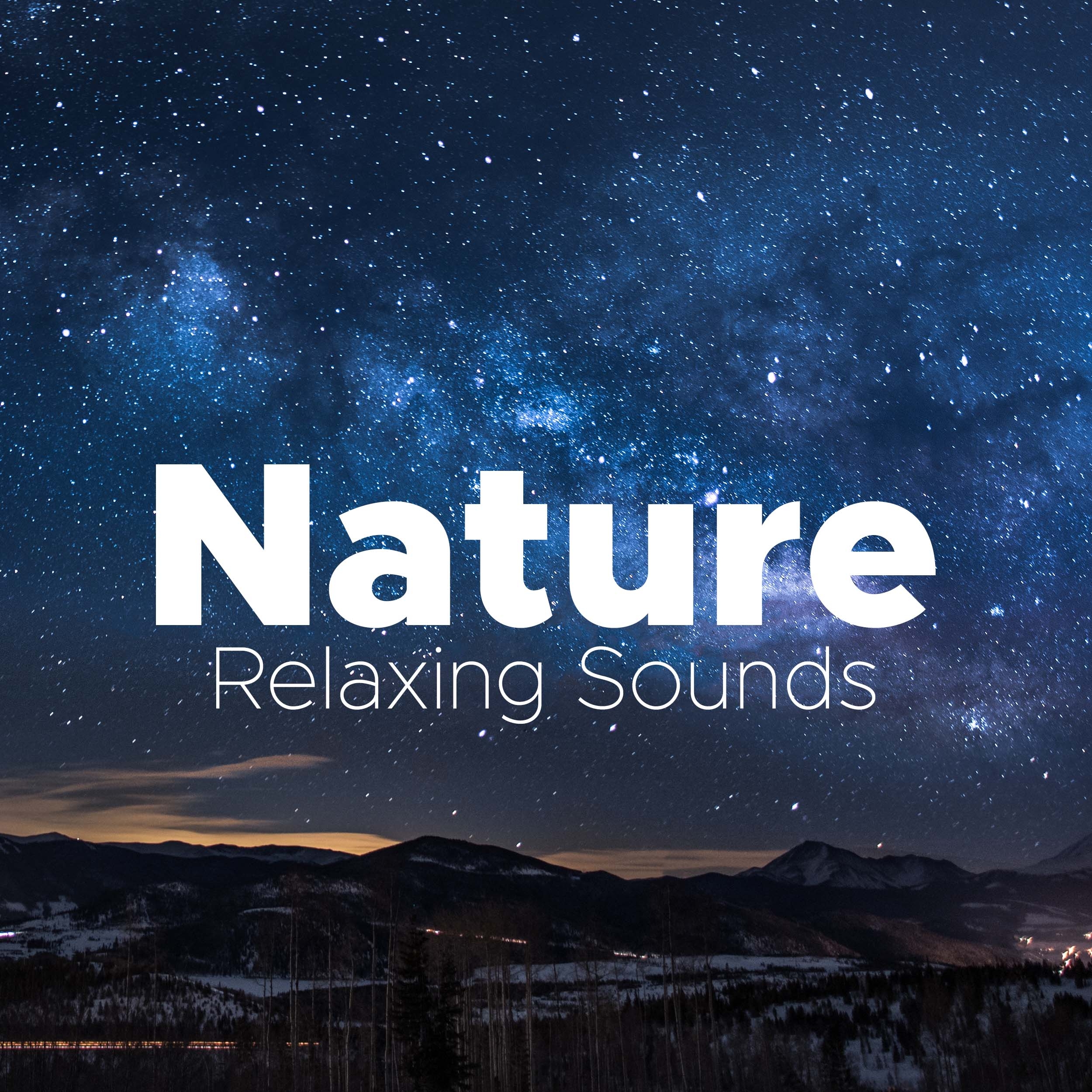 Nature - Relaxing Sounds to Soothe your Mind and Body