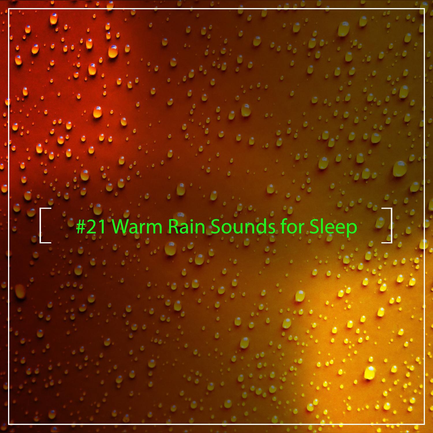 #21 Warm Rain Sounds for Sleep