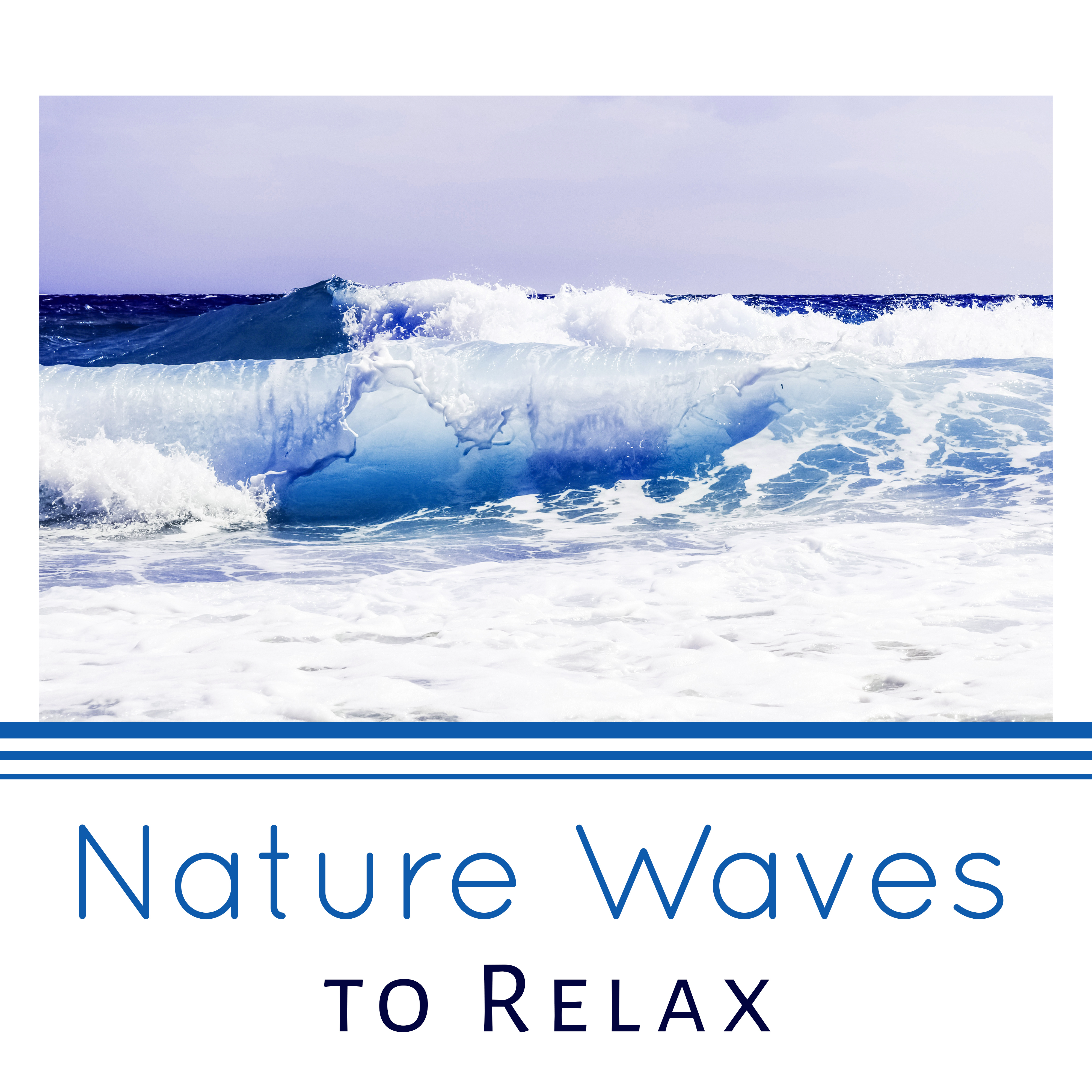 Nature Waves to Relax  Time to Rest, Inner Silence, Waves of Calmness