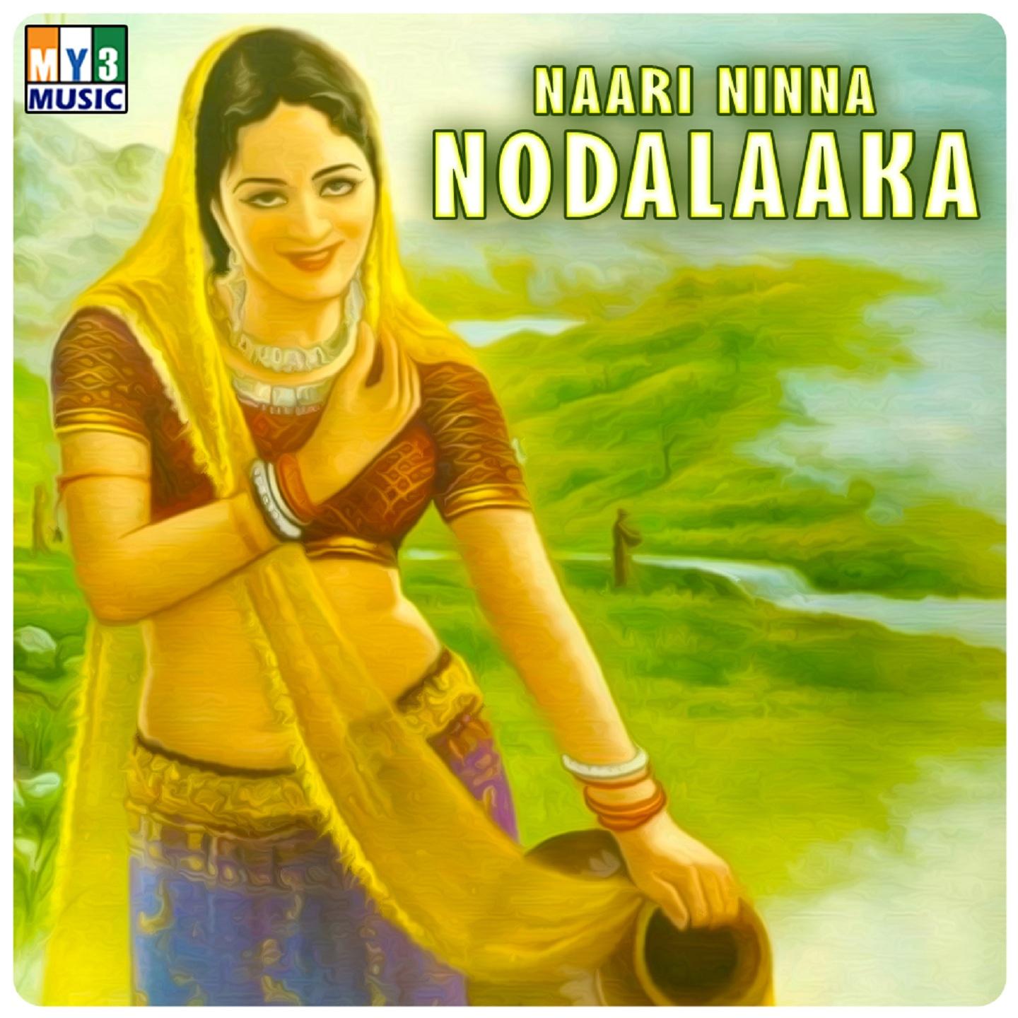 Naari Ninna Nodalaaka