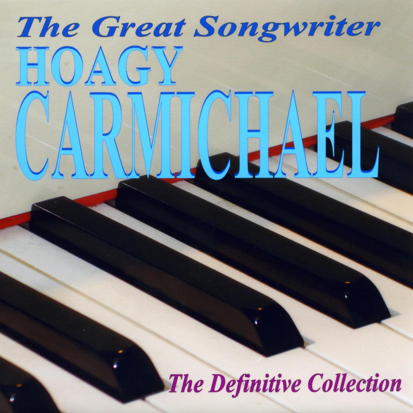 The Great Songwriter - Hoagy Carmichael