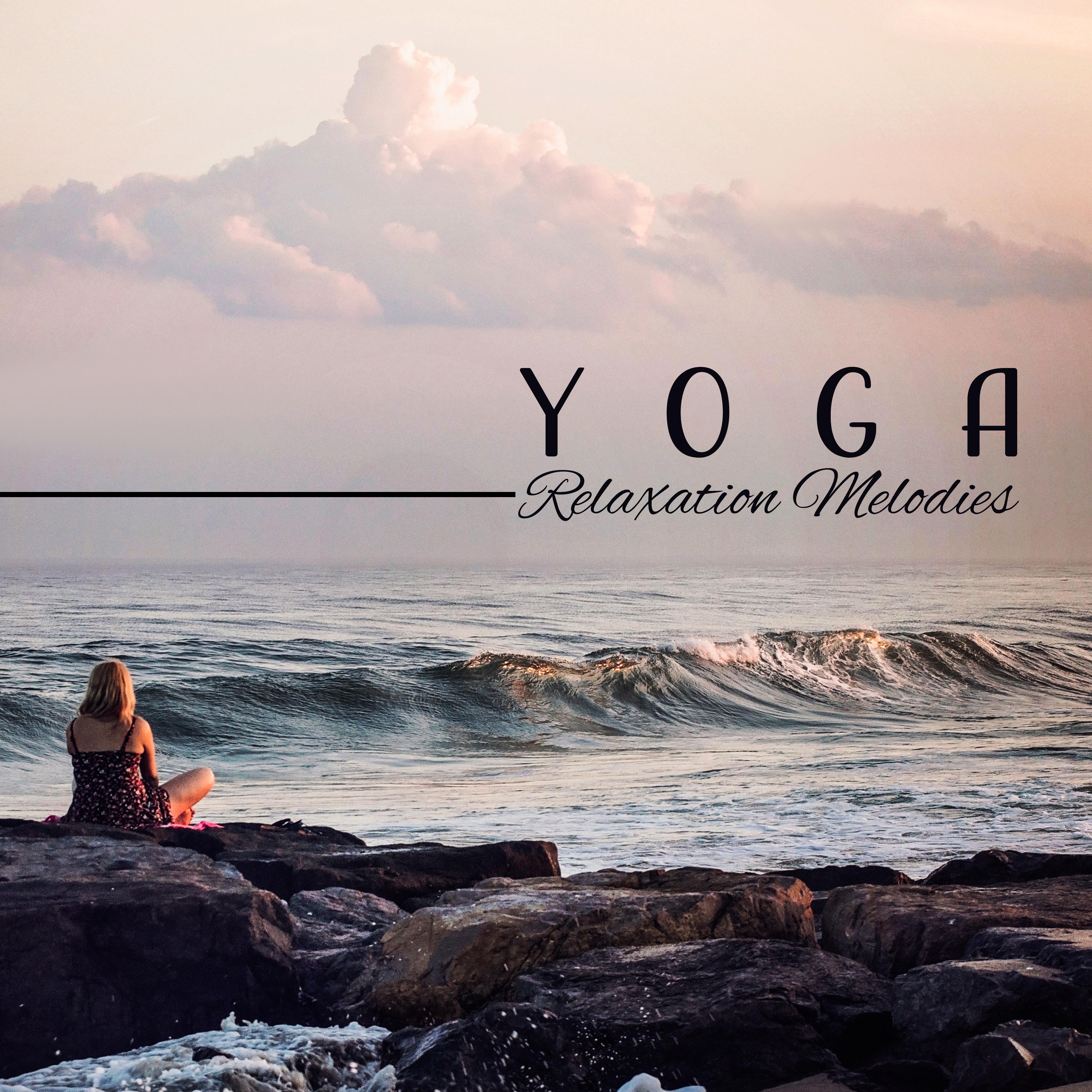 Yoga Relaxation Melodies  Soft Sounds to Relax, Mind  Body Training, Stress Relief, Peaceful Music