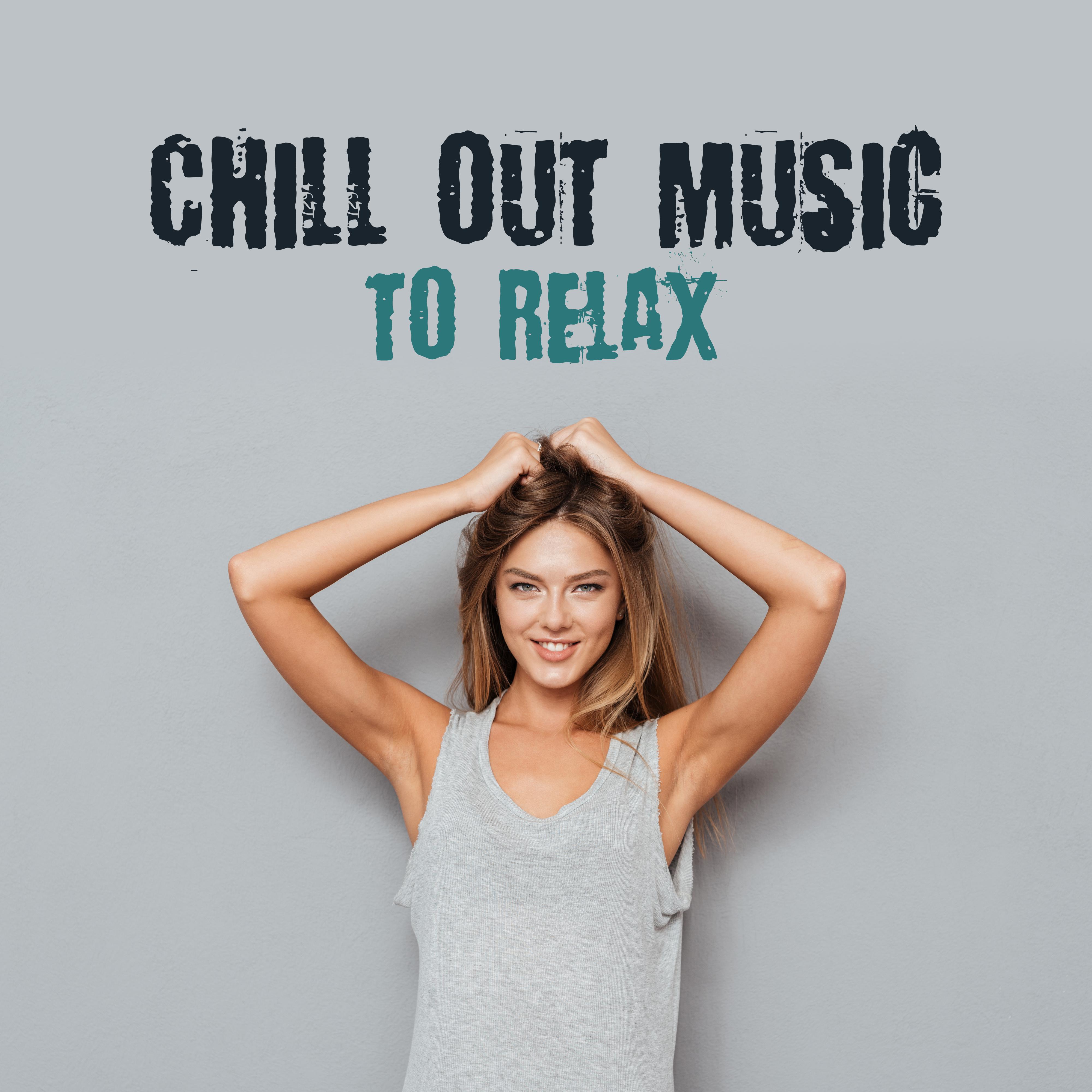 Chill Out Music to Relax  Best Sounds to Calm Down, Chill Out Relaxation, Inner Calmness, Summer Beats to Rest